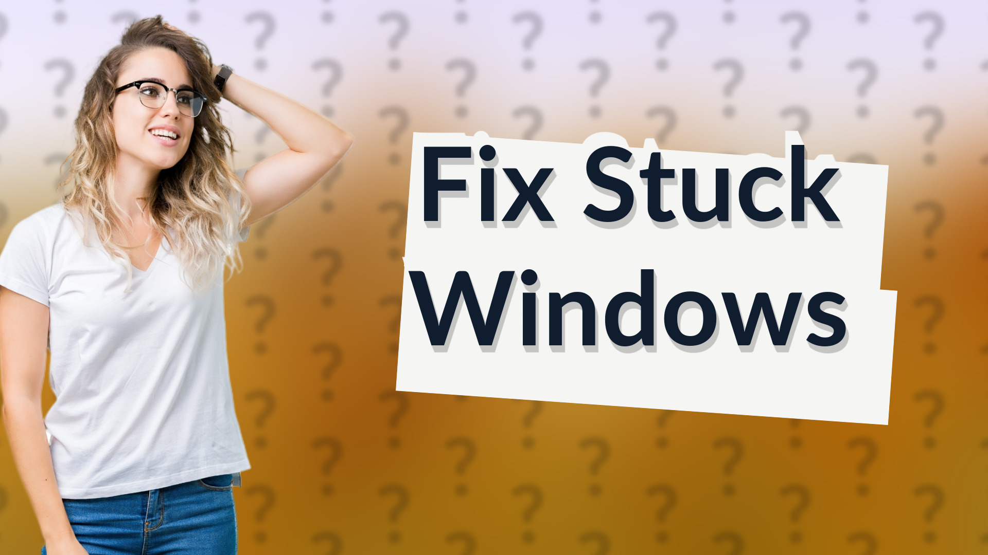 Fix Stuck Windows