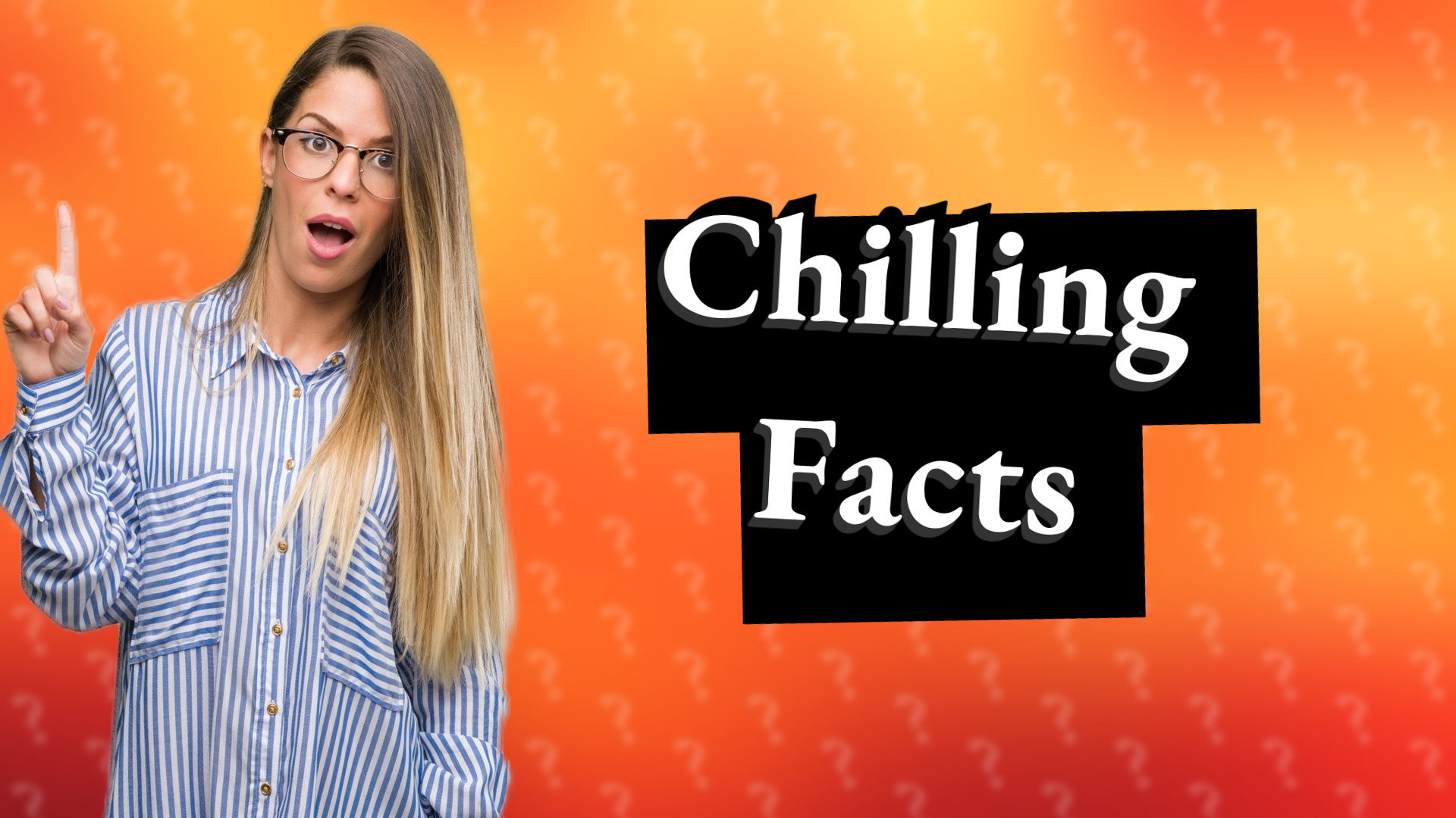 Chilling Facts
