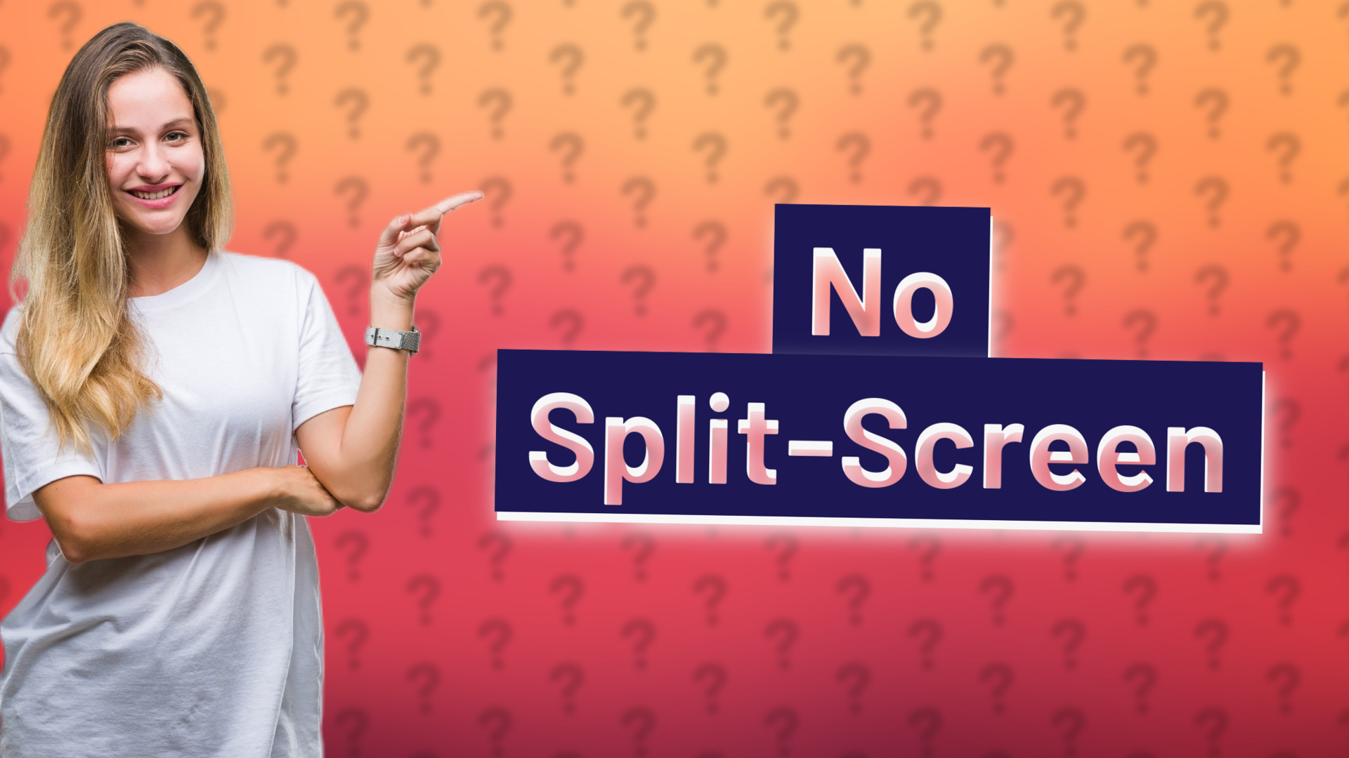No Split-Screen