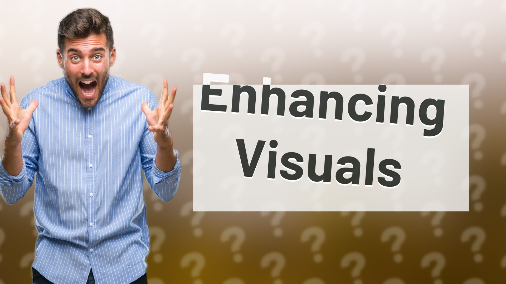 Enhancing Visuals