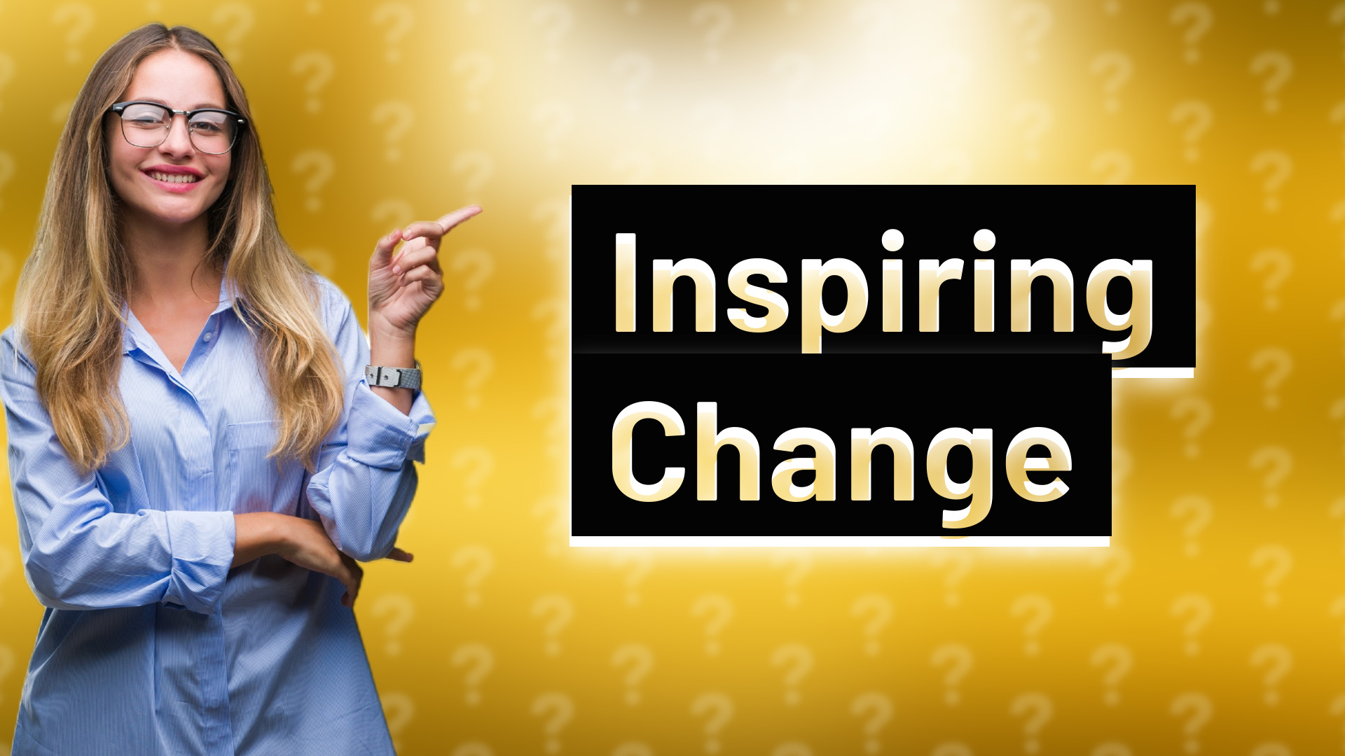 Inspiring Change