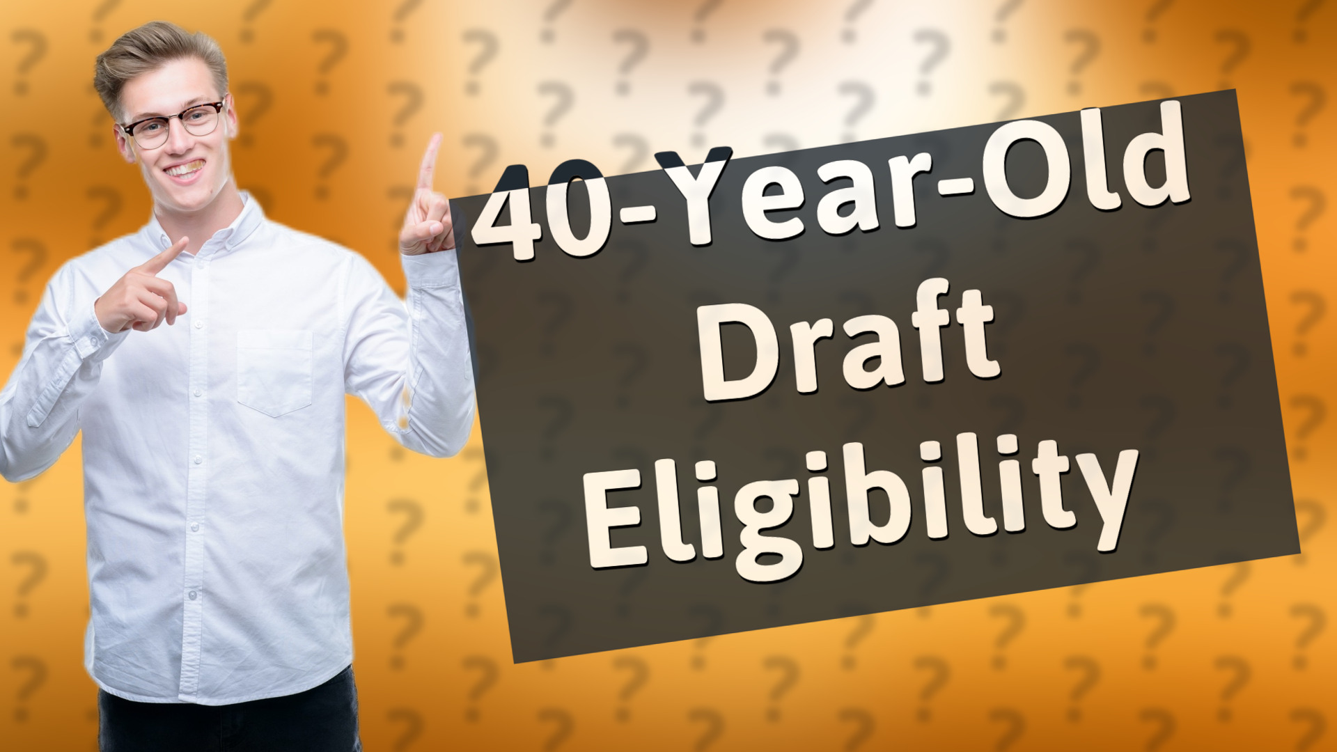40-Year-Old Draft Eligibility