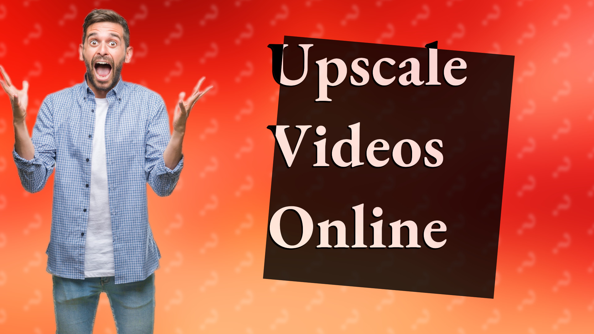 Upscale Videos Online