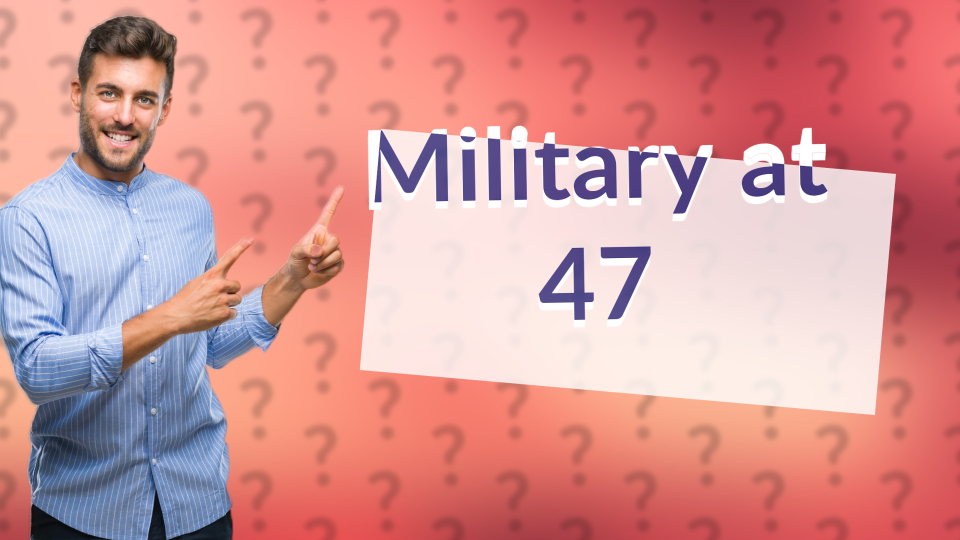 Military at 47