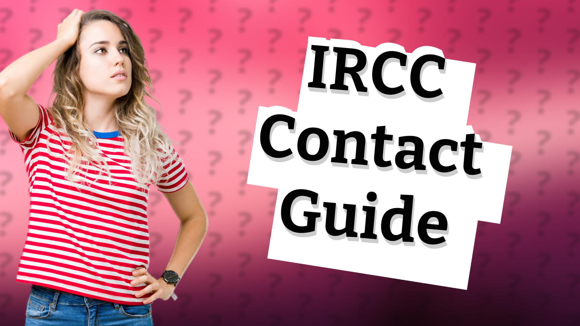 IRCC Contact Guide