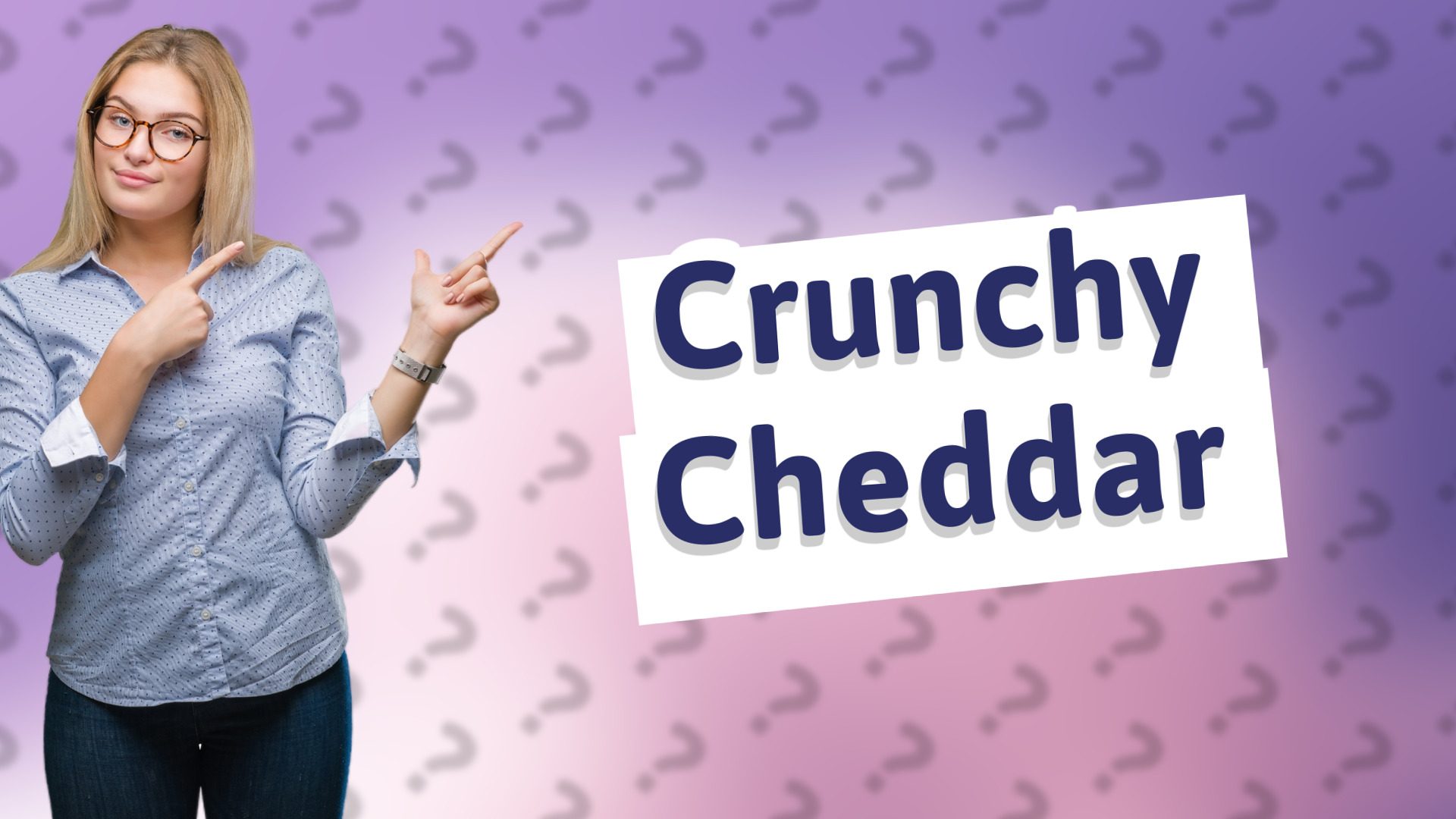 Crunchy Cheddar