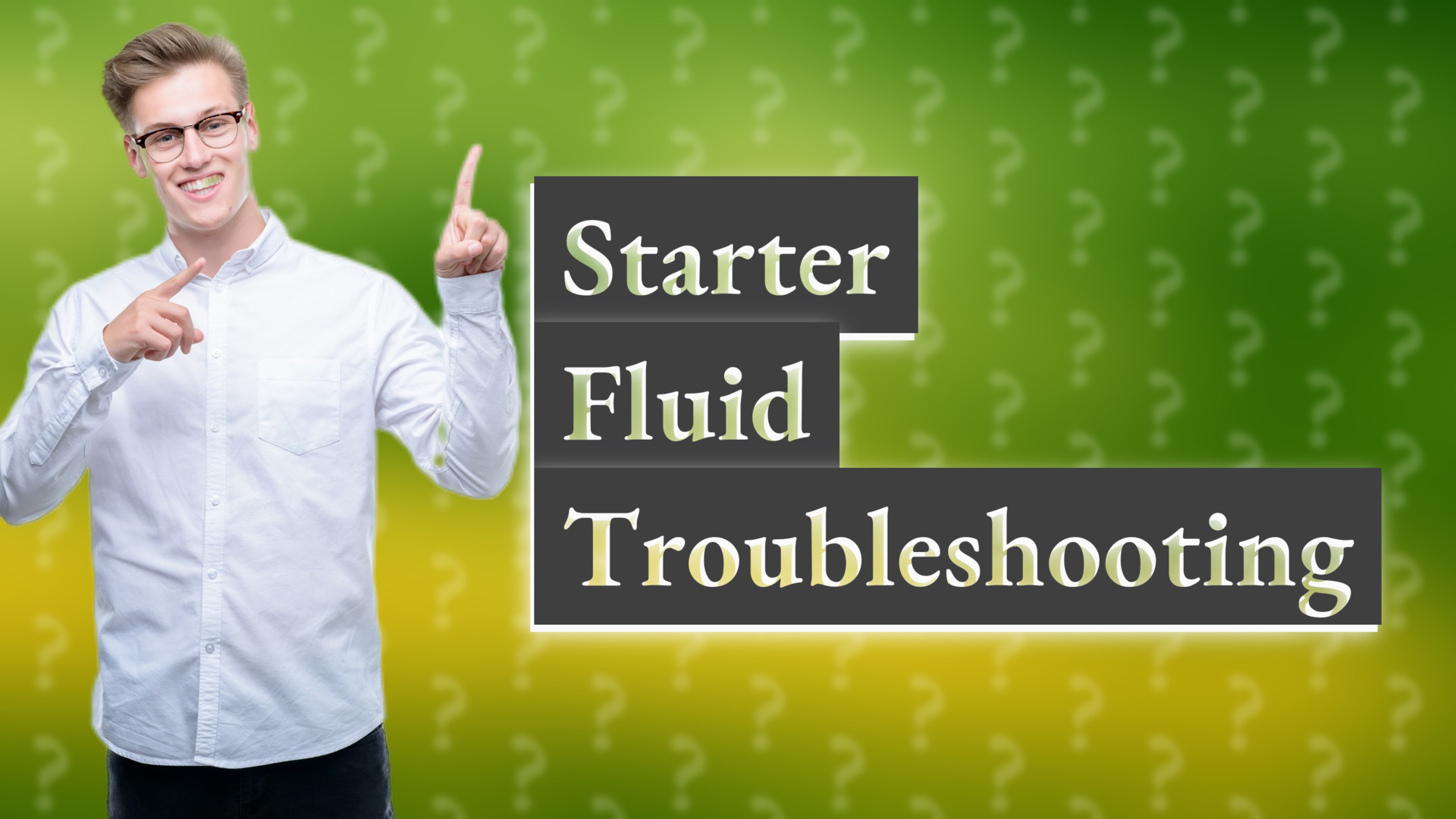 Starter Fluid Troubleshooting