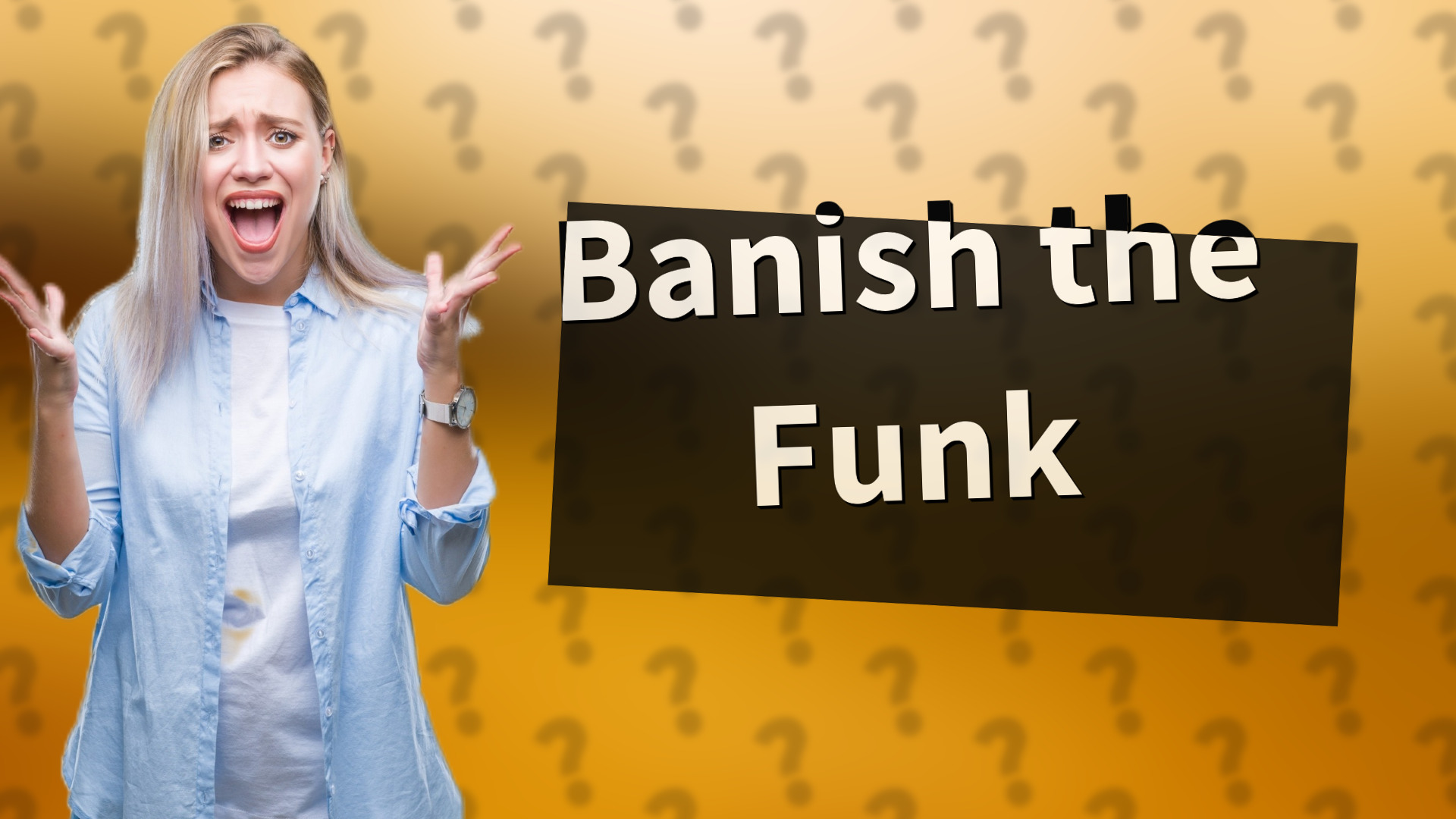 Banish the Funk
