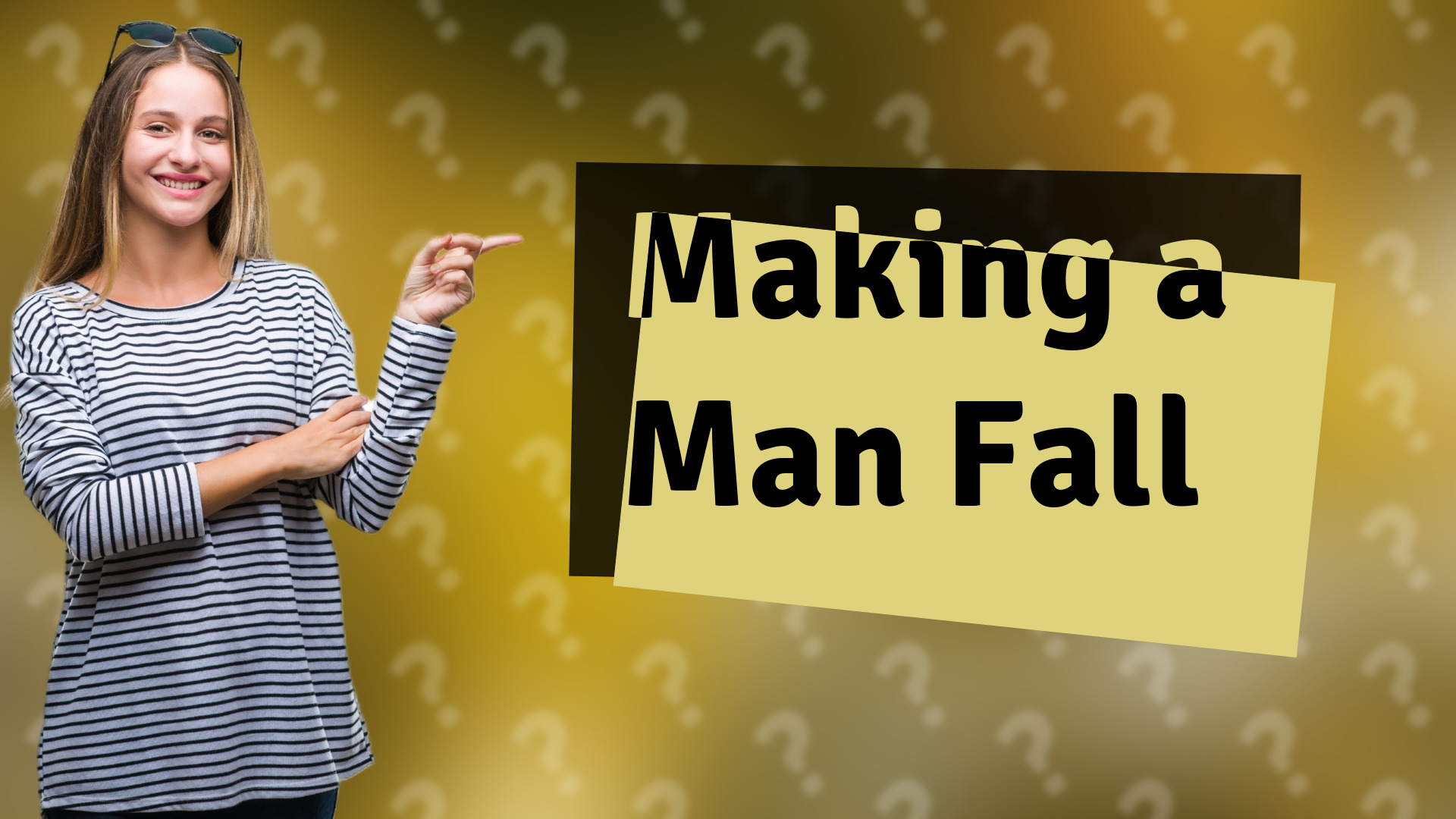 Making a Man Fall