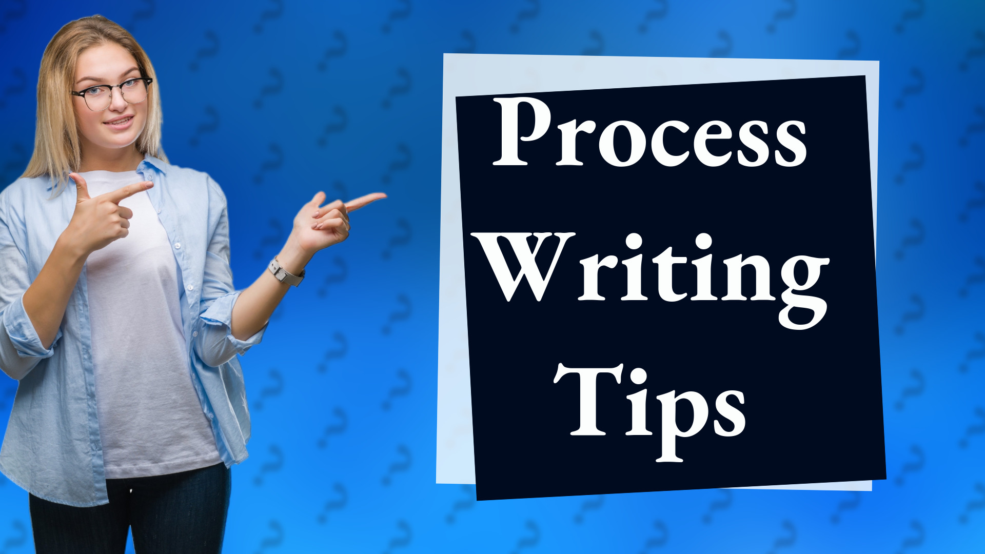 Process Writing Tips
