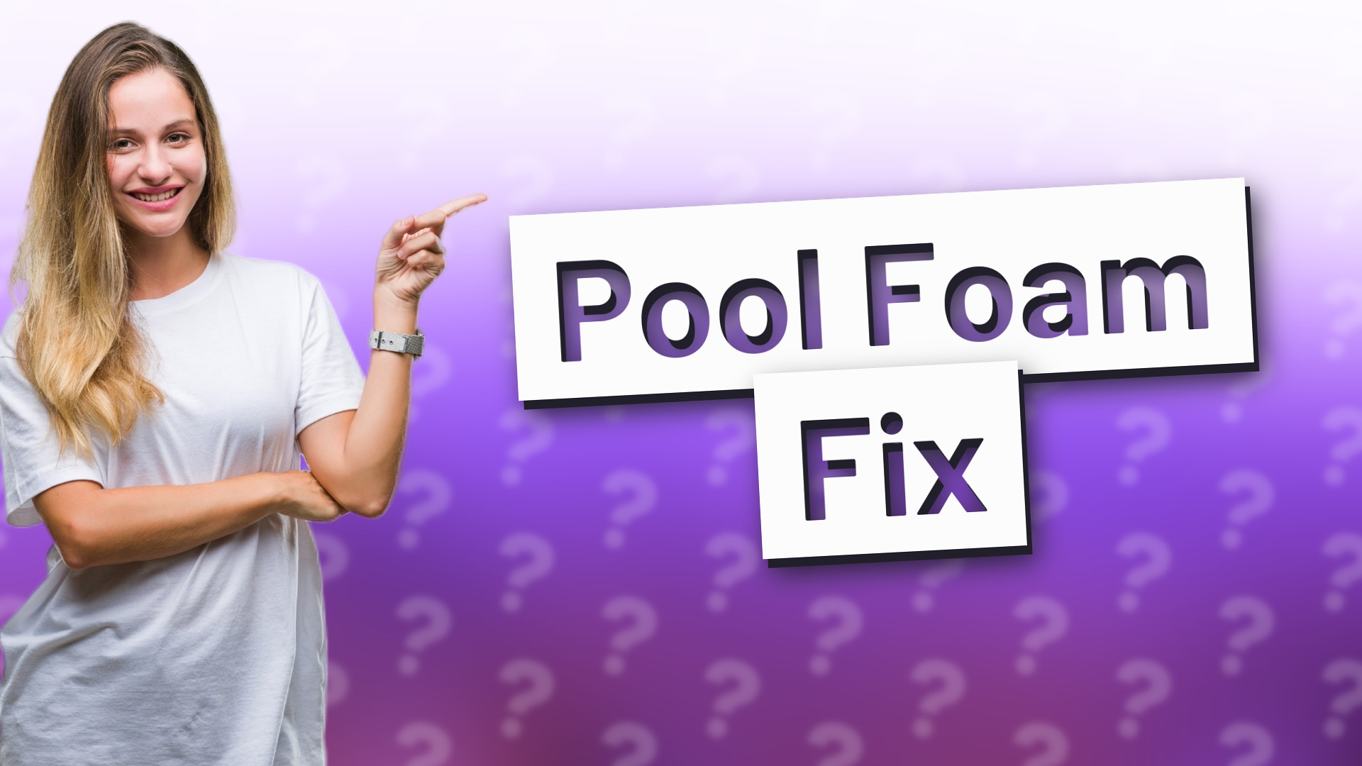 Pool Foam Fix