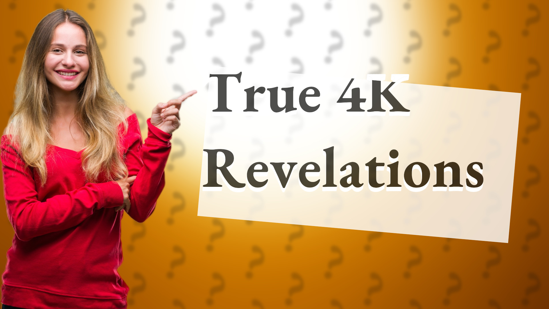 True 4K Revelations