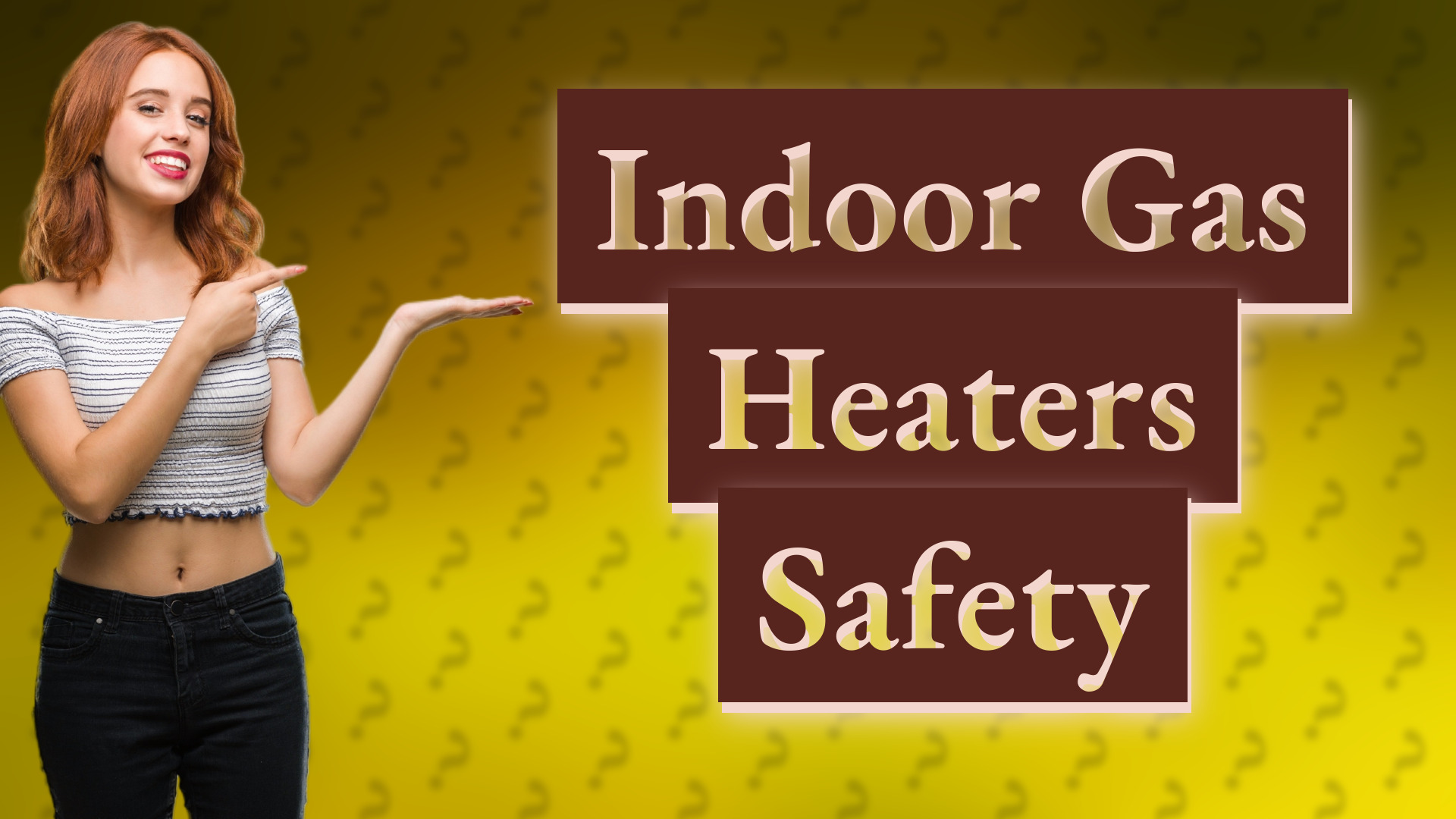 Indoor Gas Heaters Safety