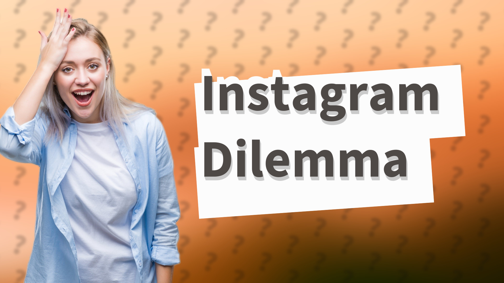 Instagram Dilemma