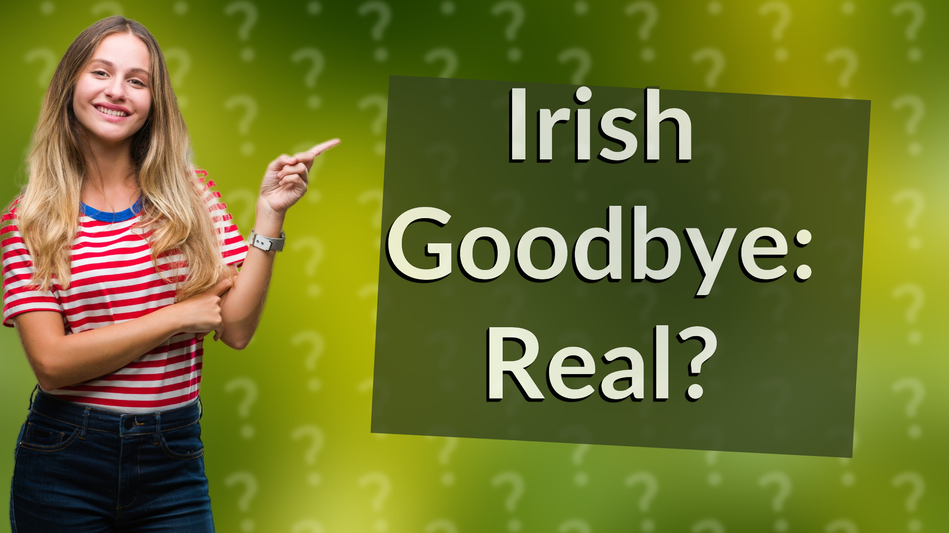 Irish Goodbye: Real?