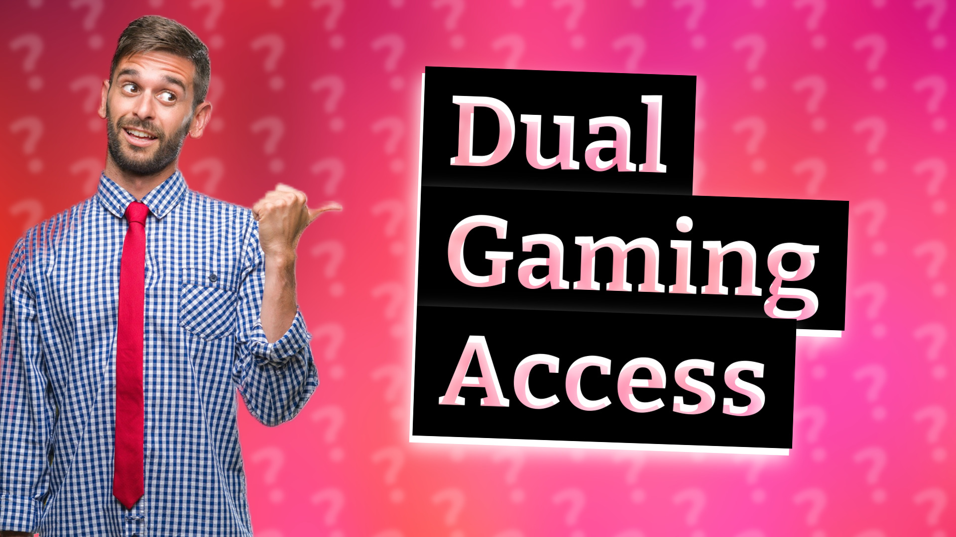 Dual Gaming Access