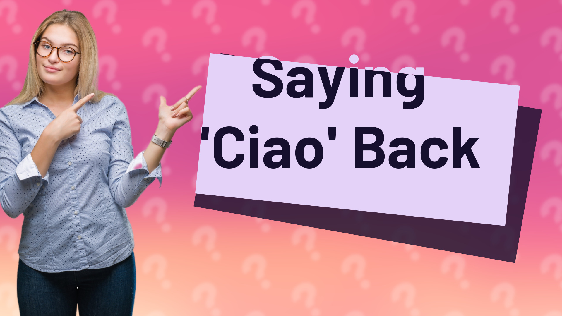 Saying 'Ciao' Back