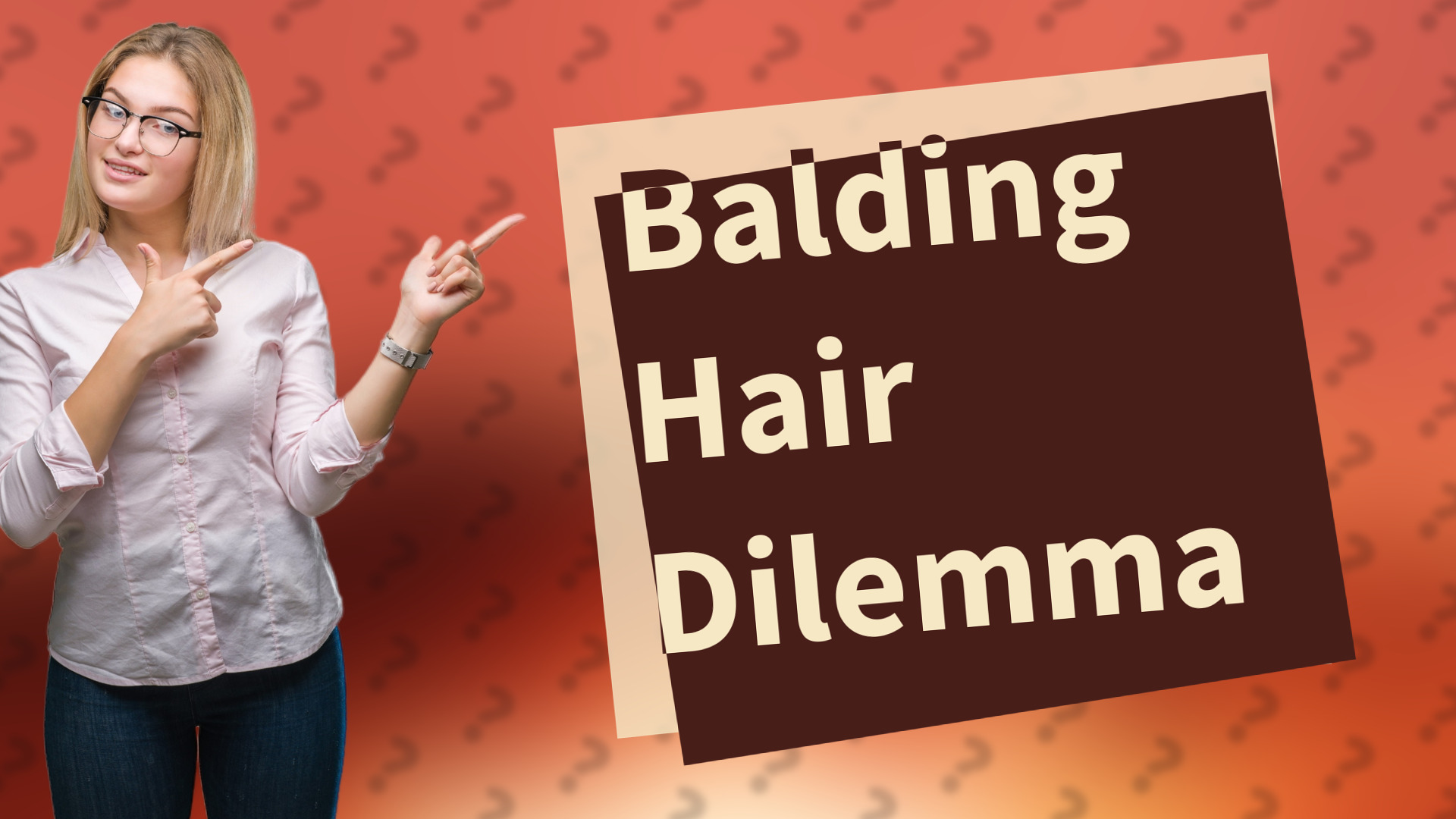 Balding Hair Dilemma