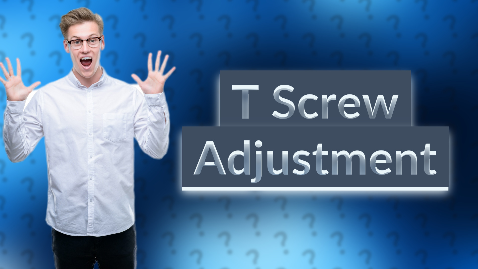 T Screw Adjustment