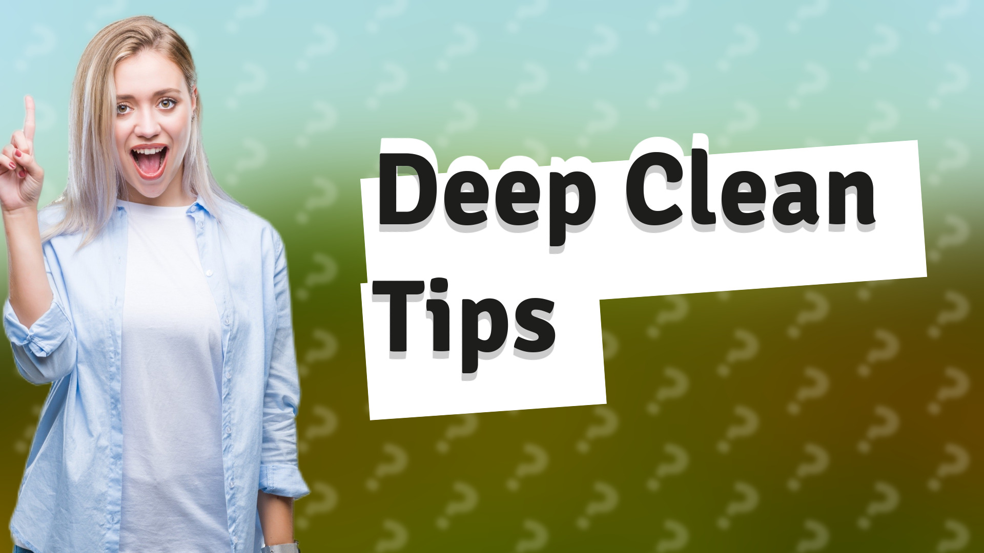 Deep Clean Tips