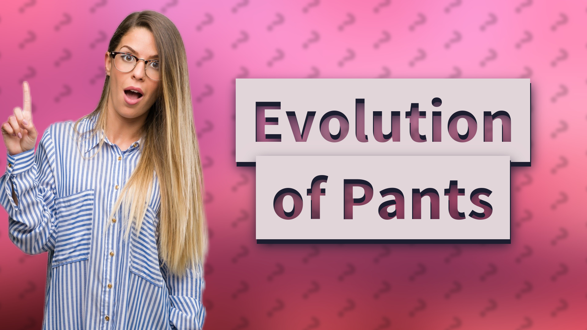 Evolution of Pants