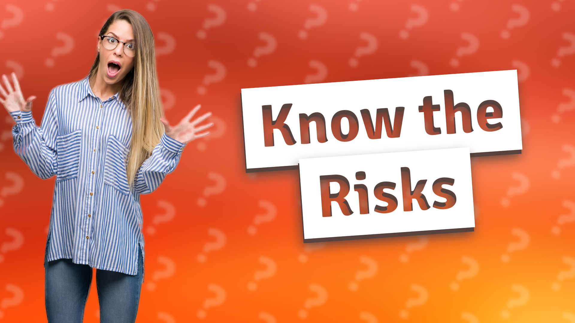 Know the Risks