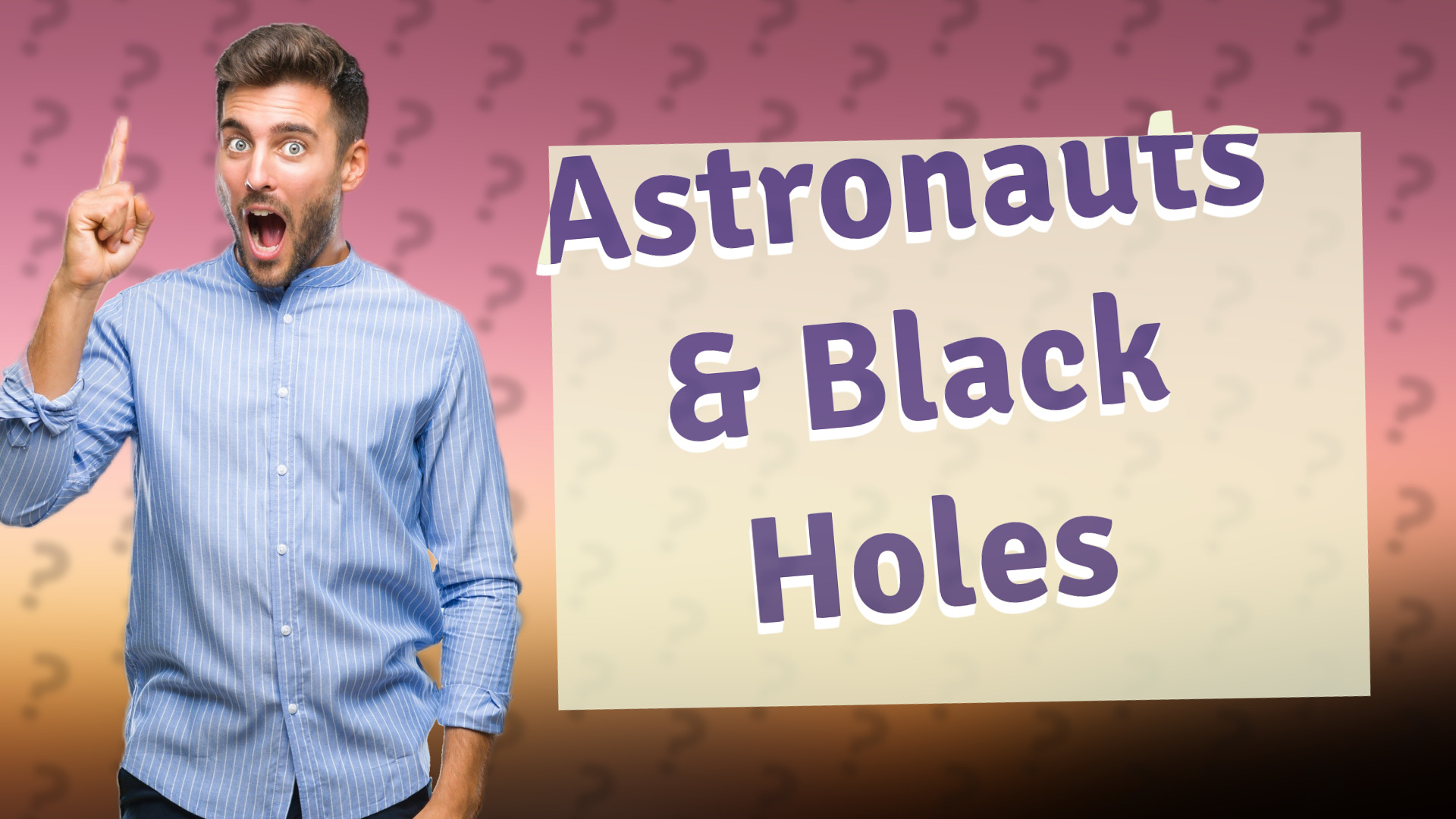 Astronauts & Black Holes