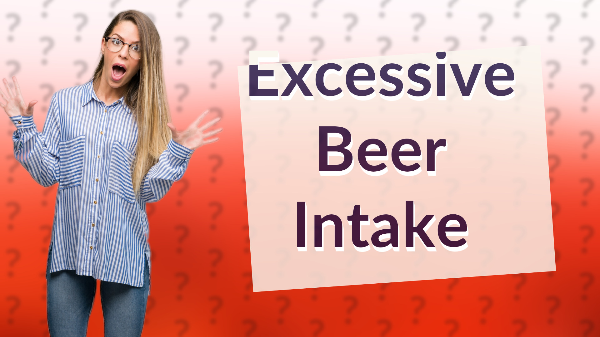 Excessive Beer Intake