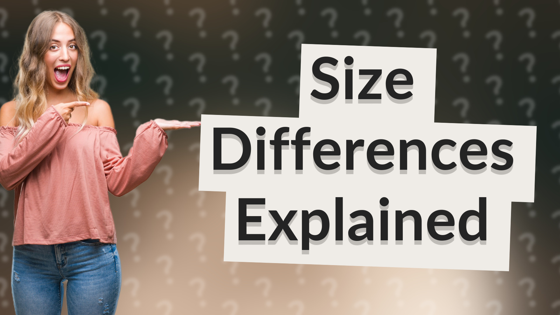 Size Differences Explained