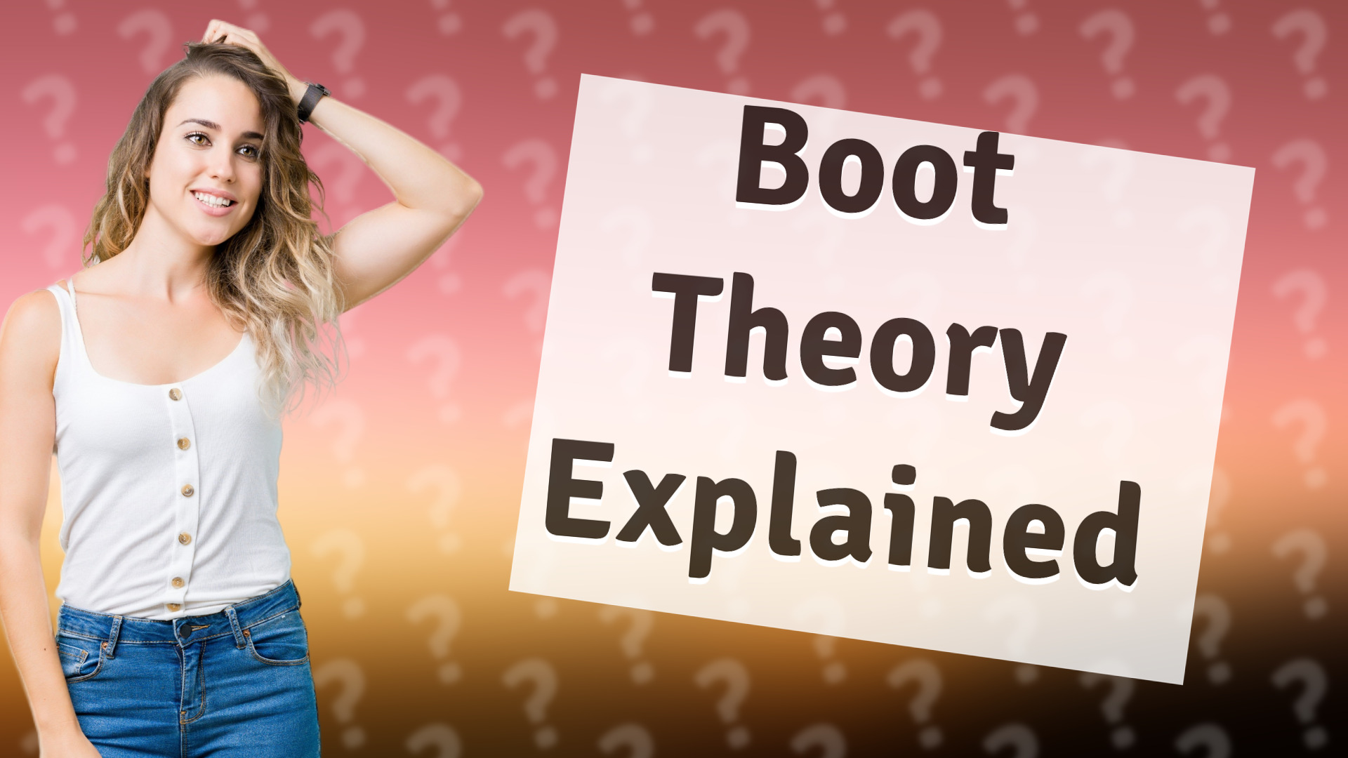 Boot Theory Explained