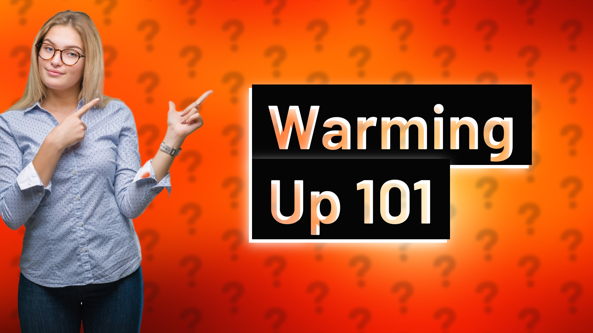 Warming Up 101