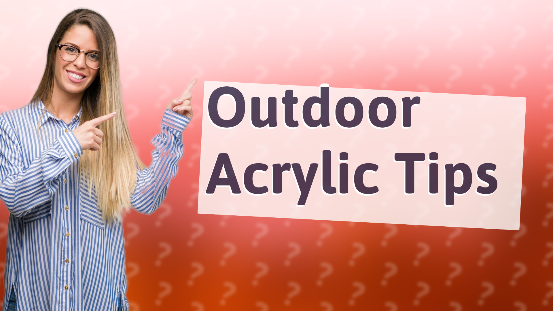 Outdoor Acrylic Tips