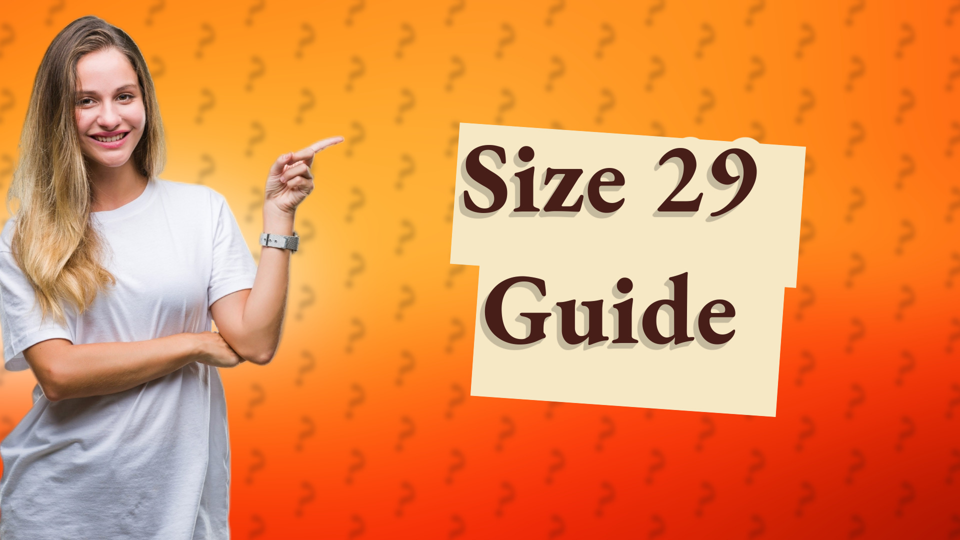 Size 29 Guide