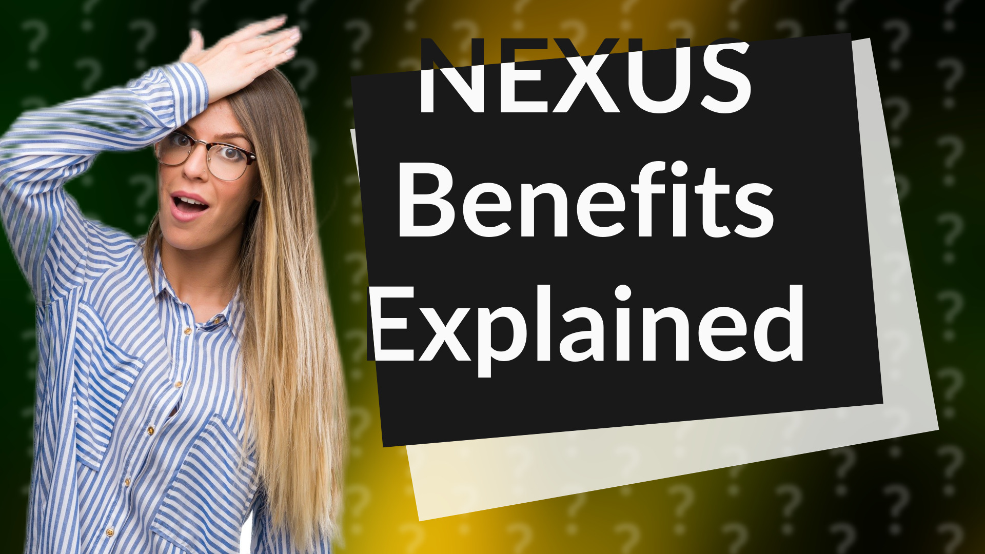 NEXUS Benefits Explained
