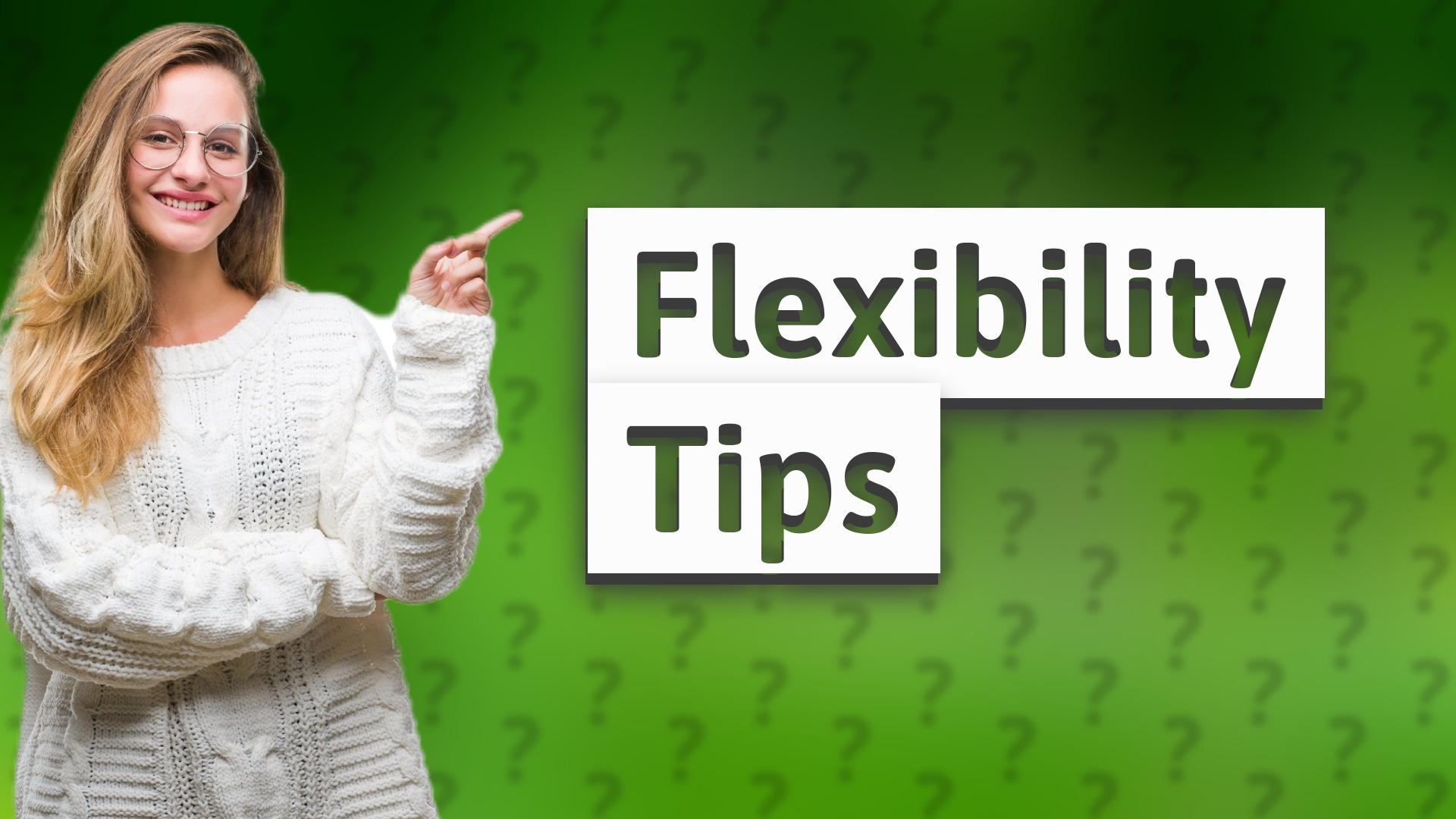 Flexibility Tips