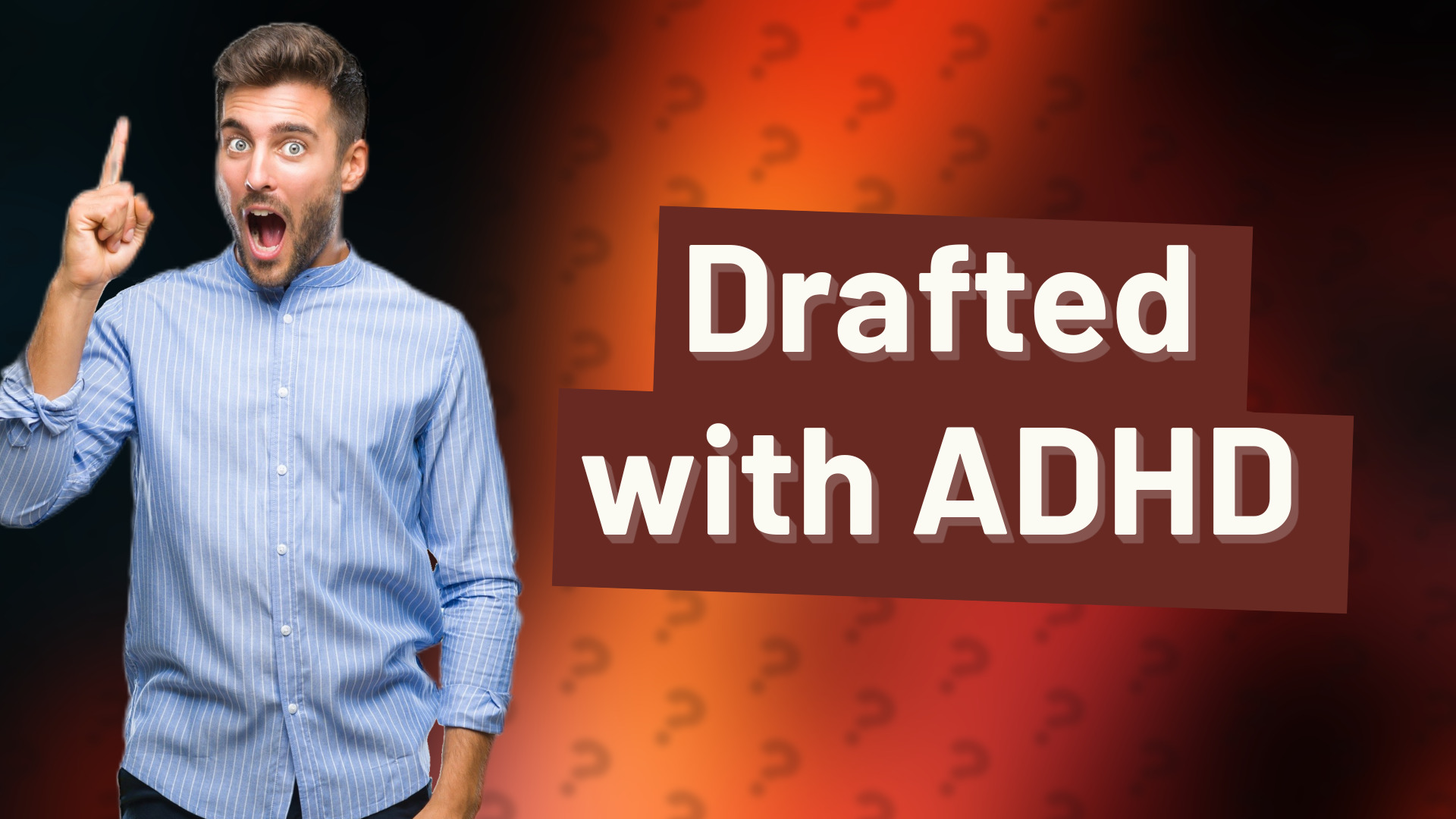 Drafted with ADHD