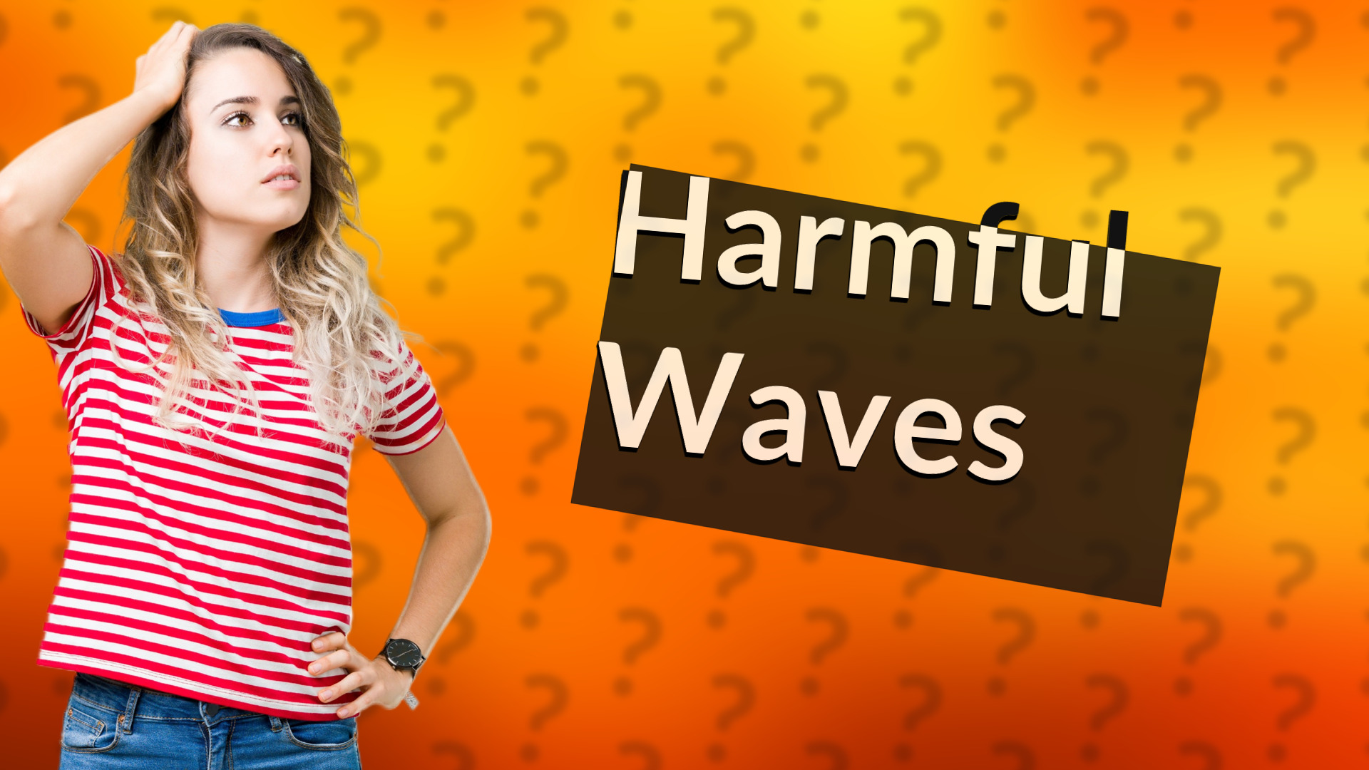 Harmful Waves