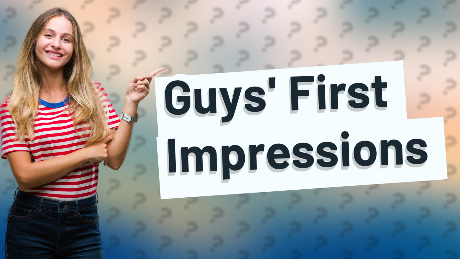 Guys' First Impressions