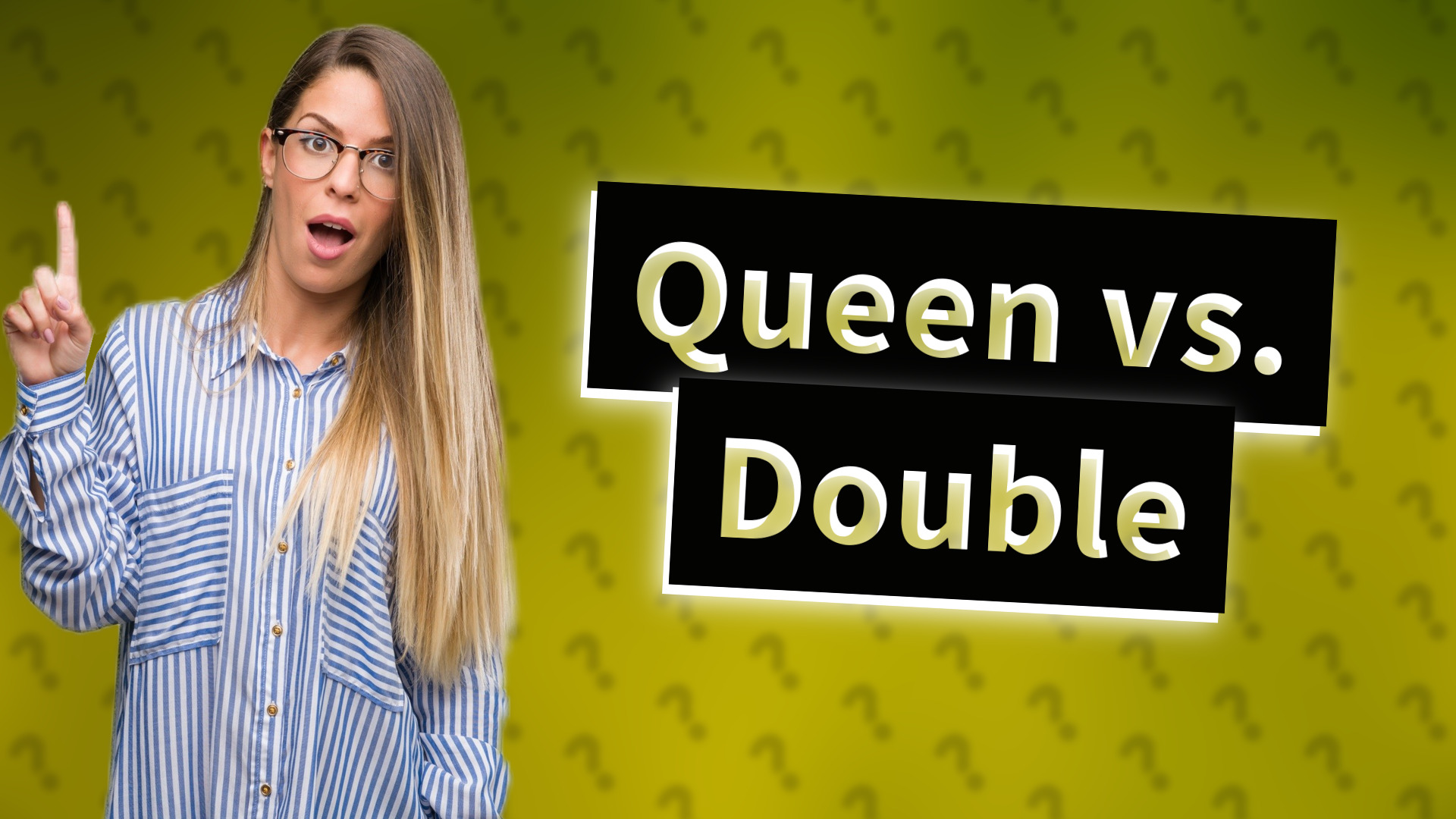 Queen vs. Double