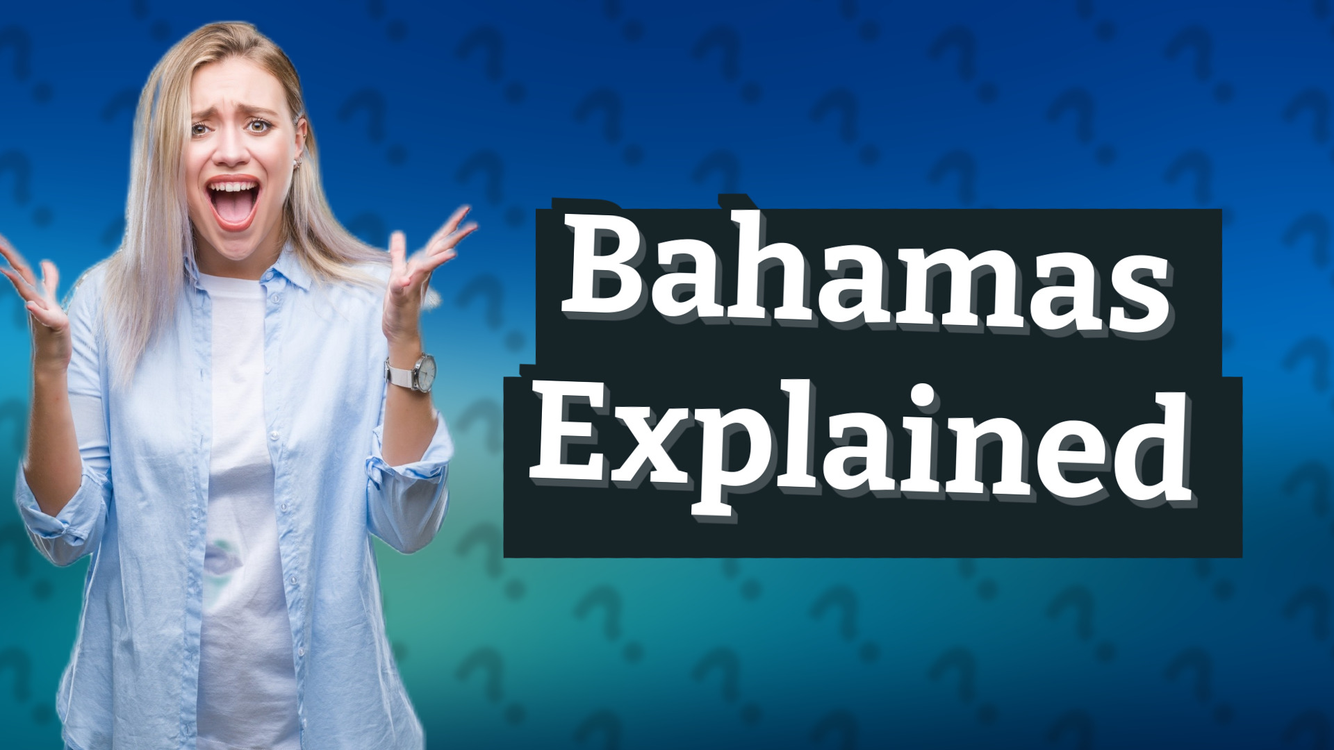 Bahamas Explained