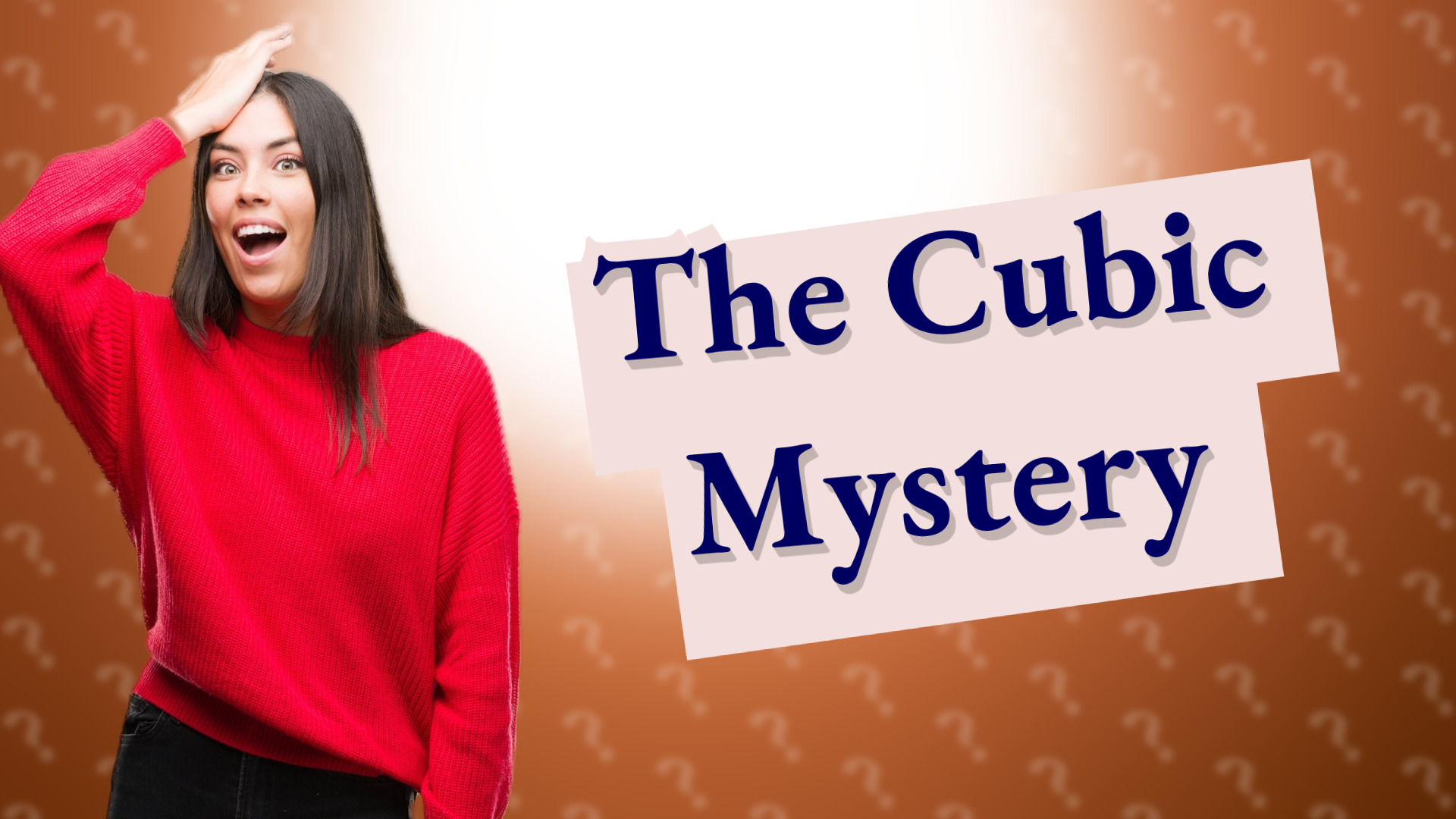 The Cubic Mystery