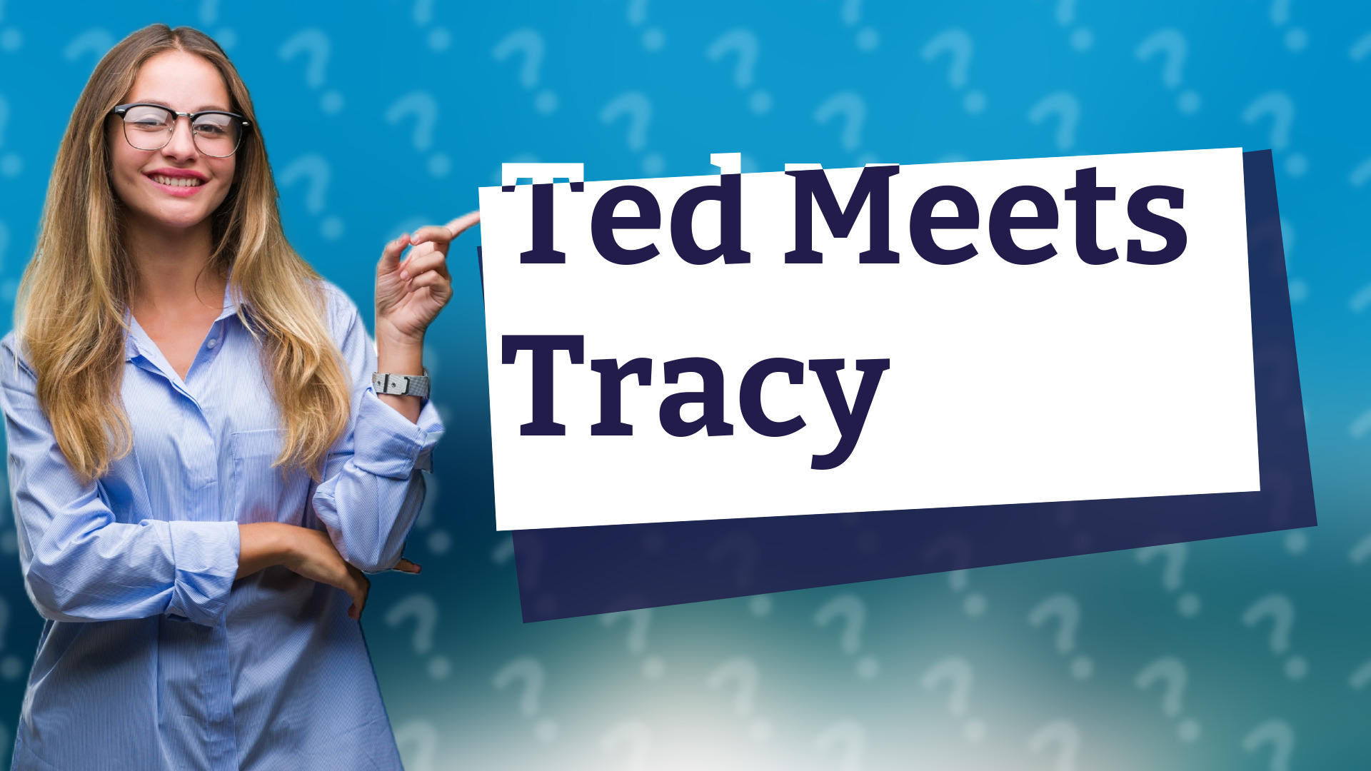 Ted Meets Tracy
