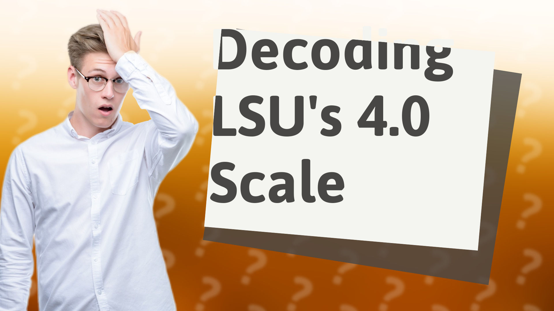 Decoding LSU's 4.0 Scale