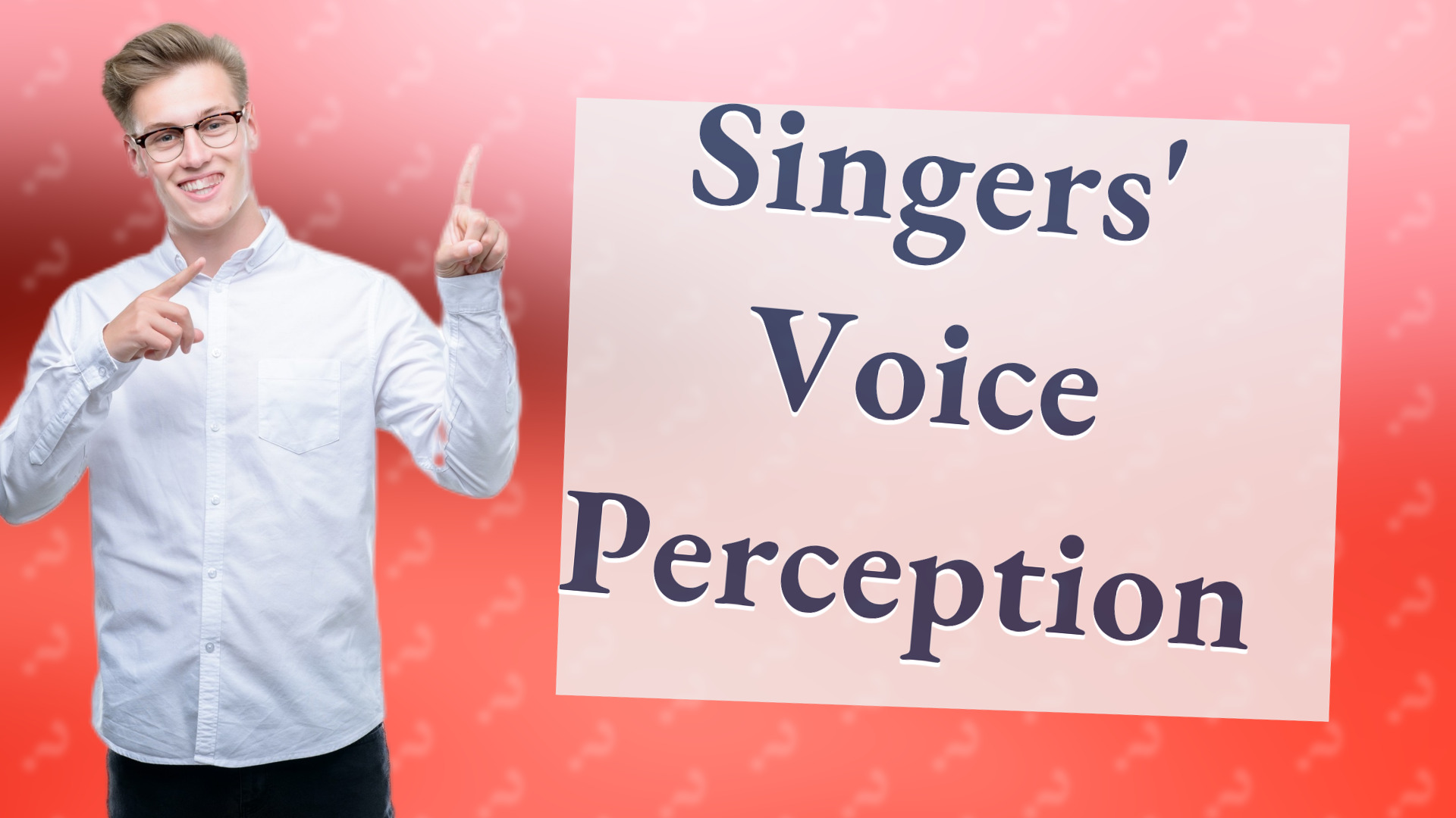 Singers' Voice Perception