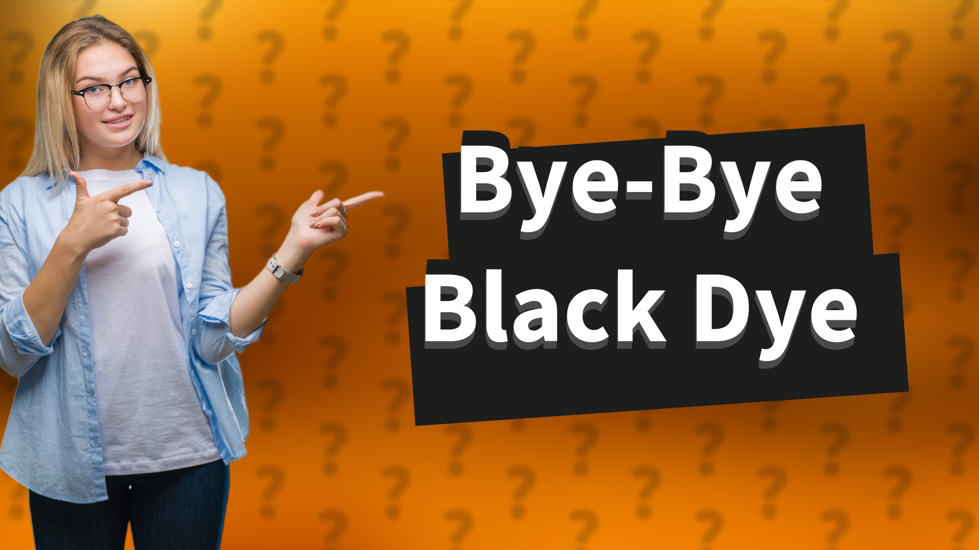 Bye-Bye Black Dye