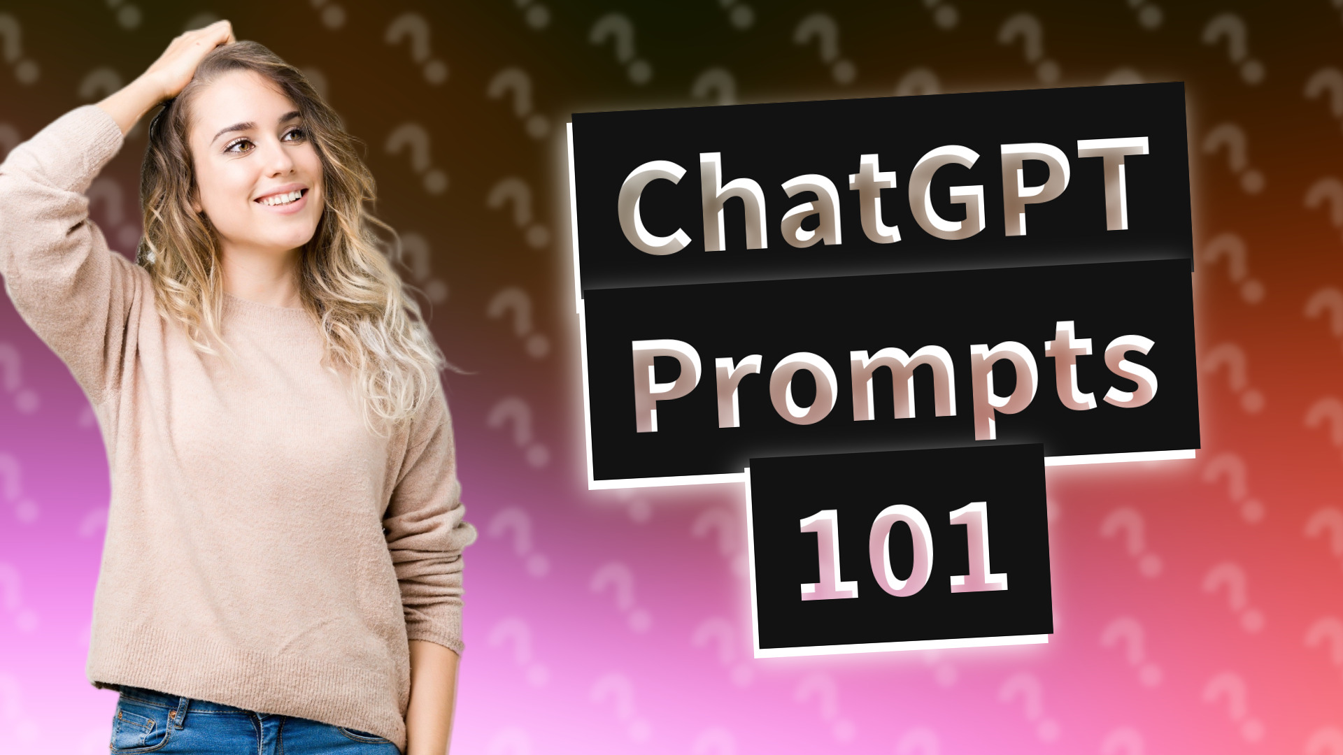 ChatGPT Prompts 101