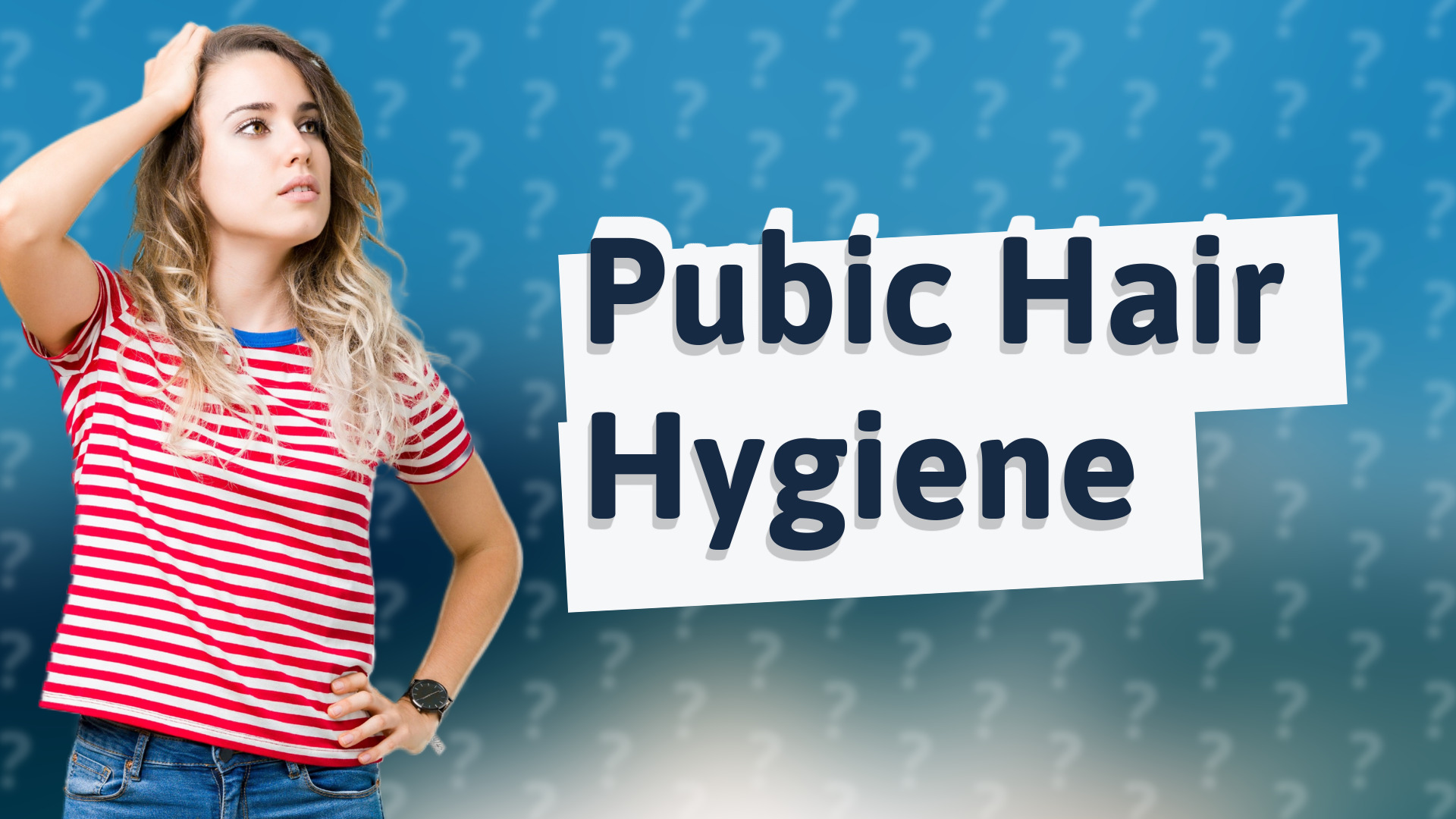 Pubic Hair Hygiene