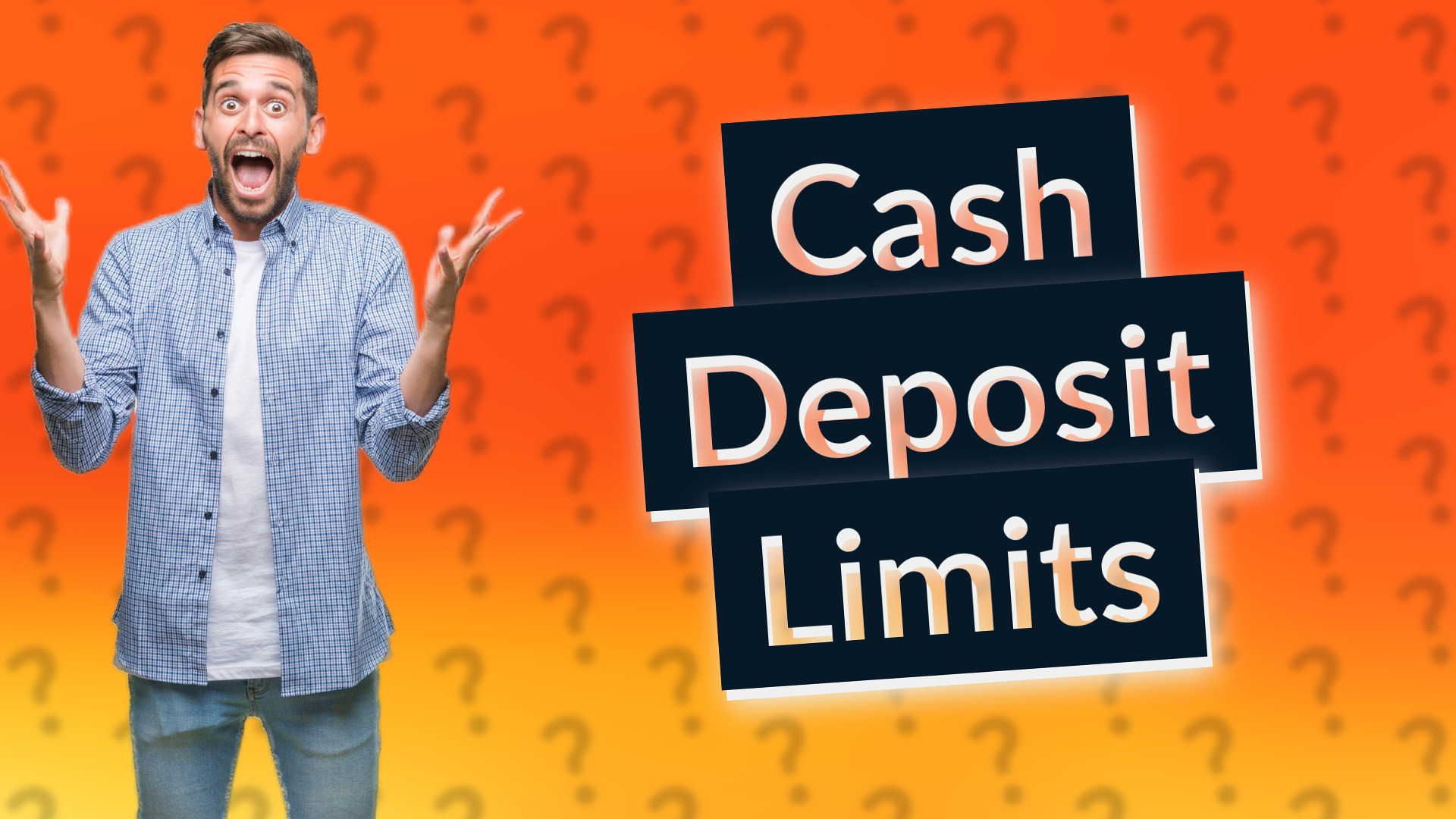 Cash Deposit Limits