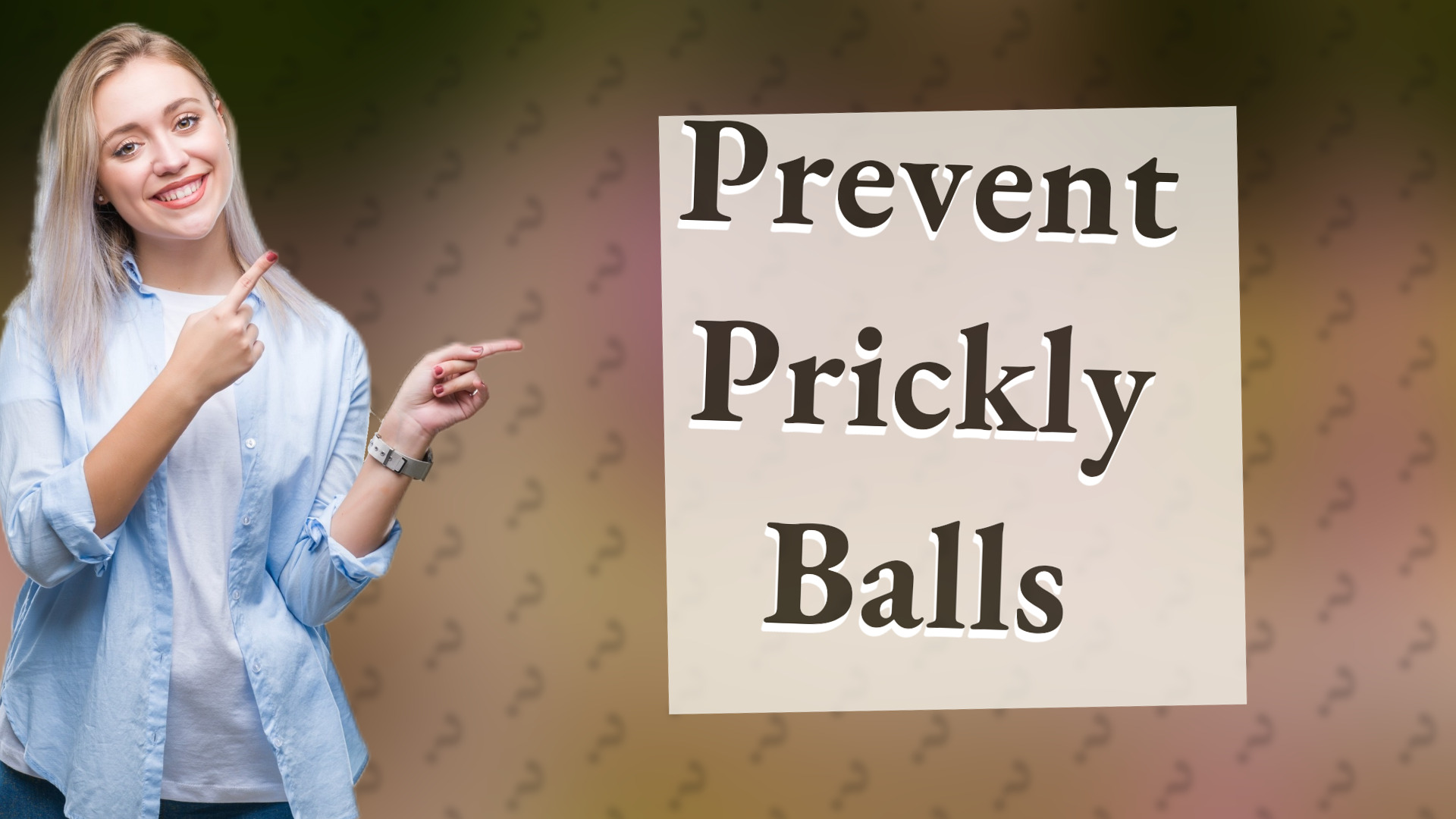 Prevent Prickly Balls
