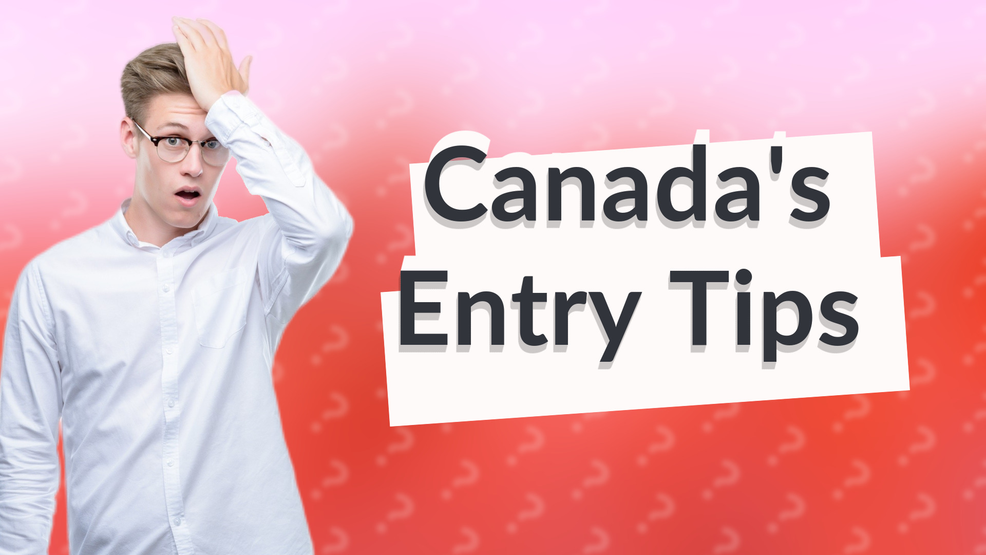 Canada's Entry Tips